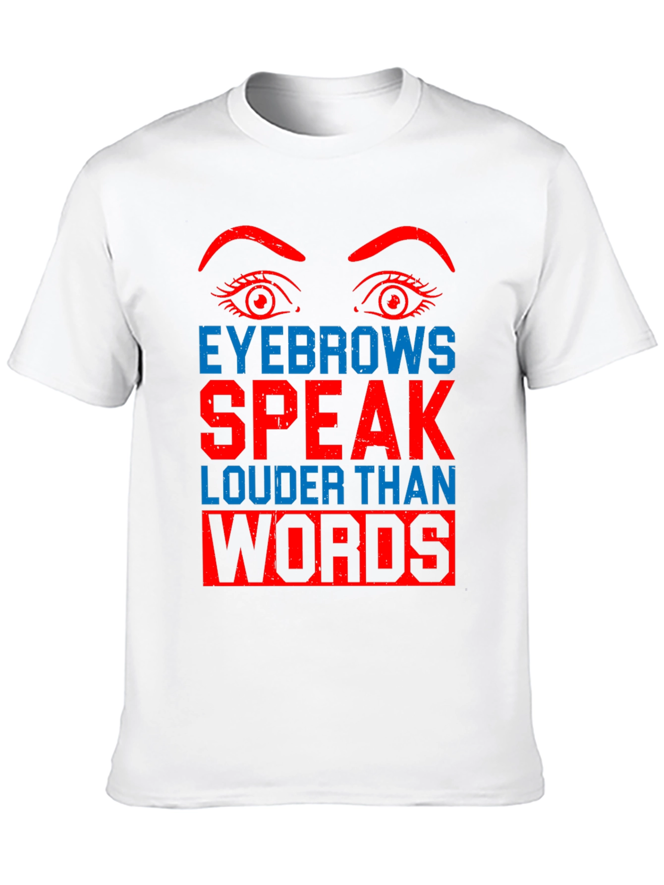 Eyebrows Speak Louder Than Words Graphic Tee