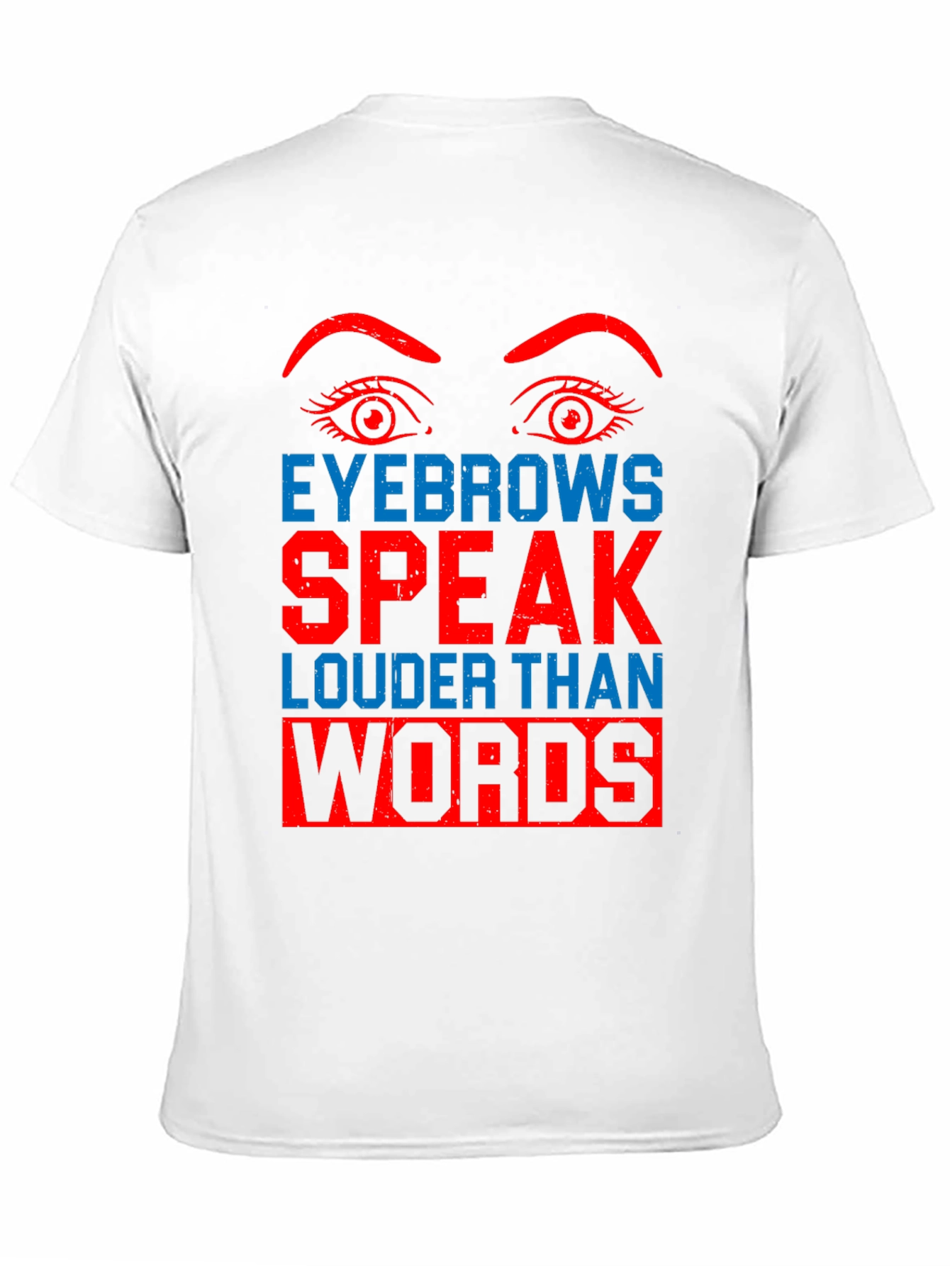Eyebrows Speak Louder Than Words Graphic Tee