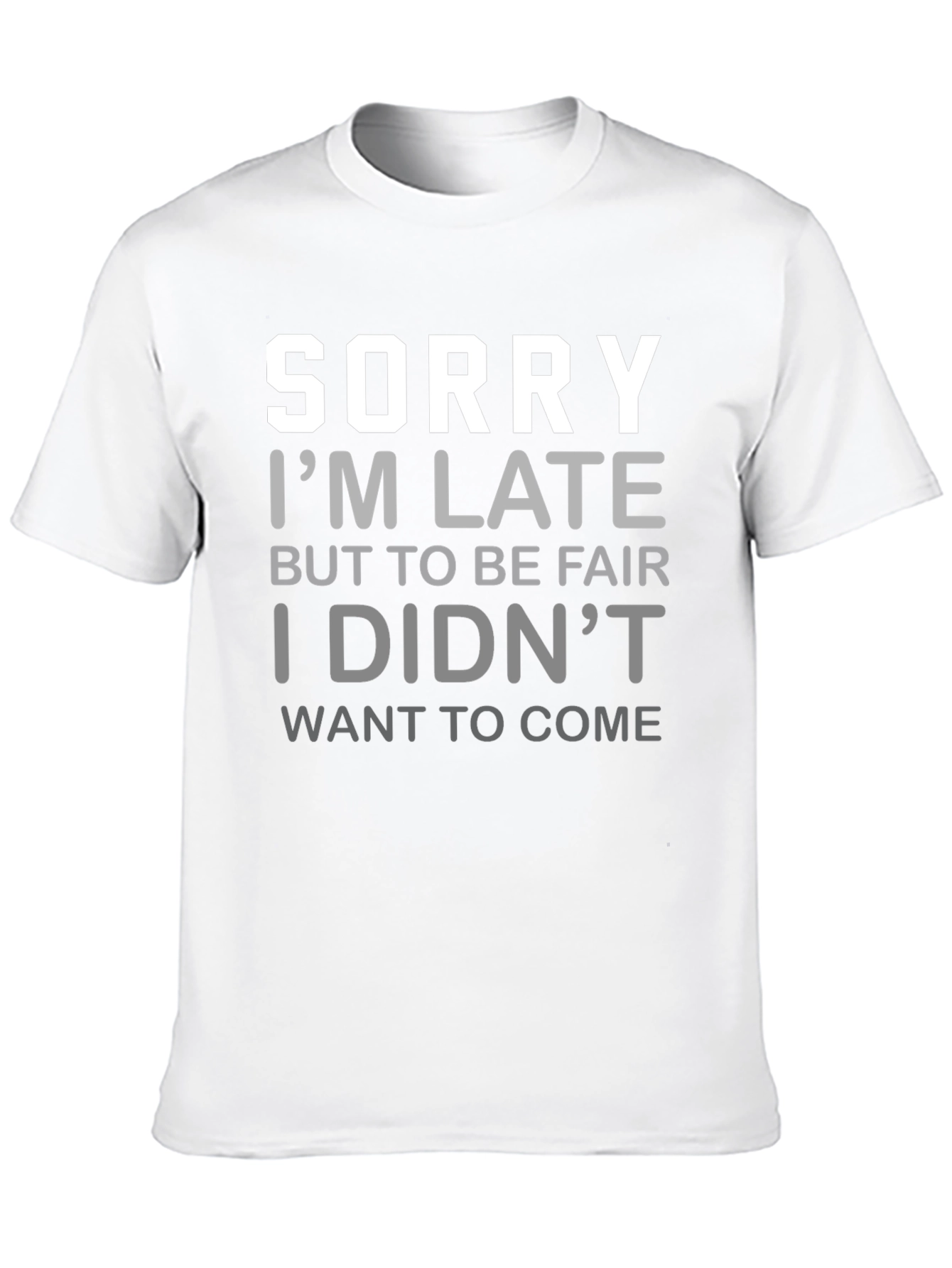 Funny Sorry Im Late Graphic T-Shirt