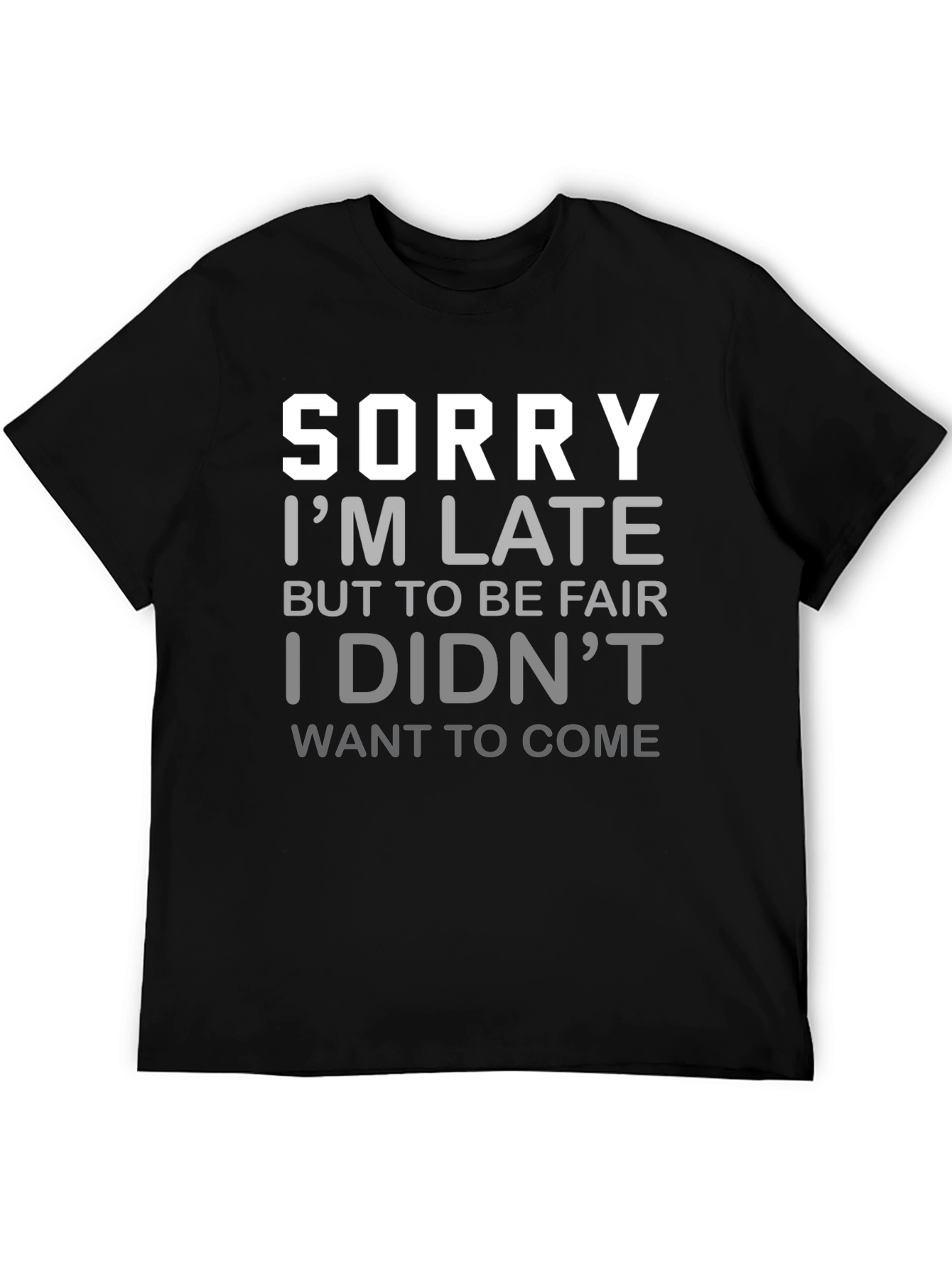 Funny Sorry Im Late Graphic T-Shirt