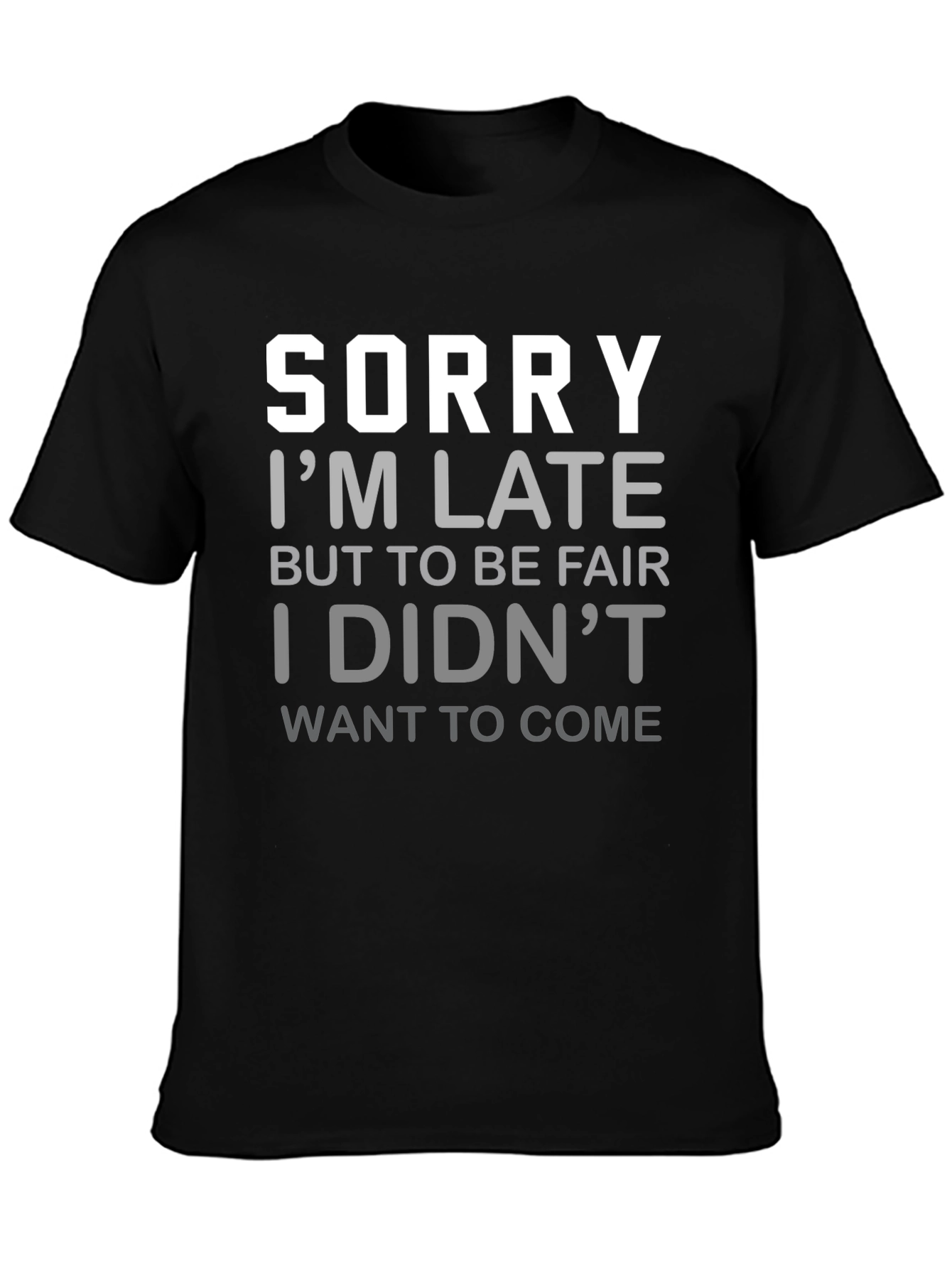 Funny Sorry Im Late Graphic T-Shirt