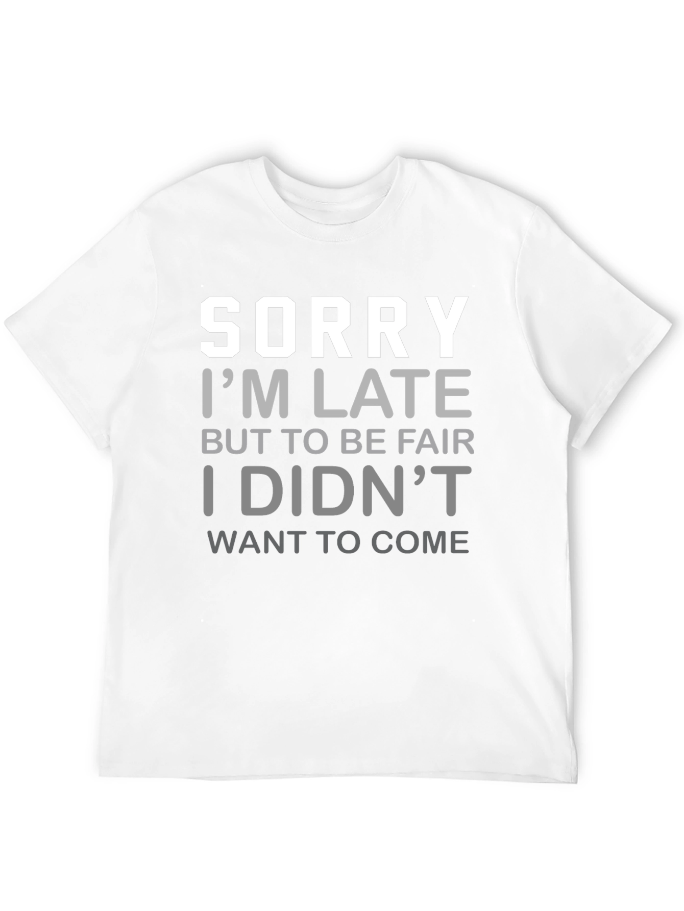 Funny Sorry Im Late Graphic T-Shirt