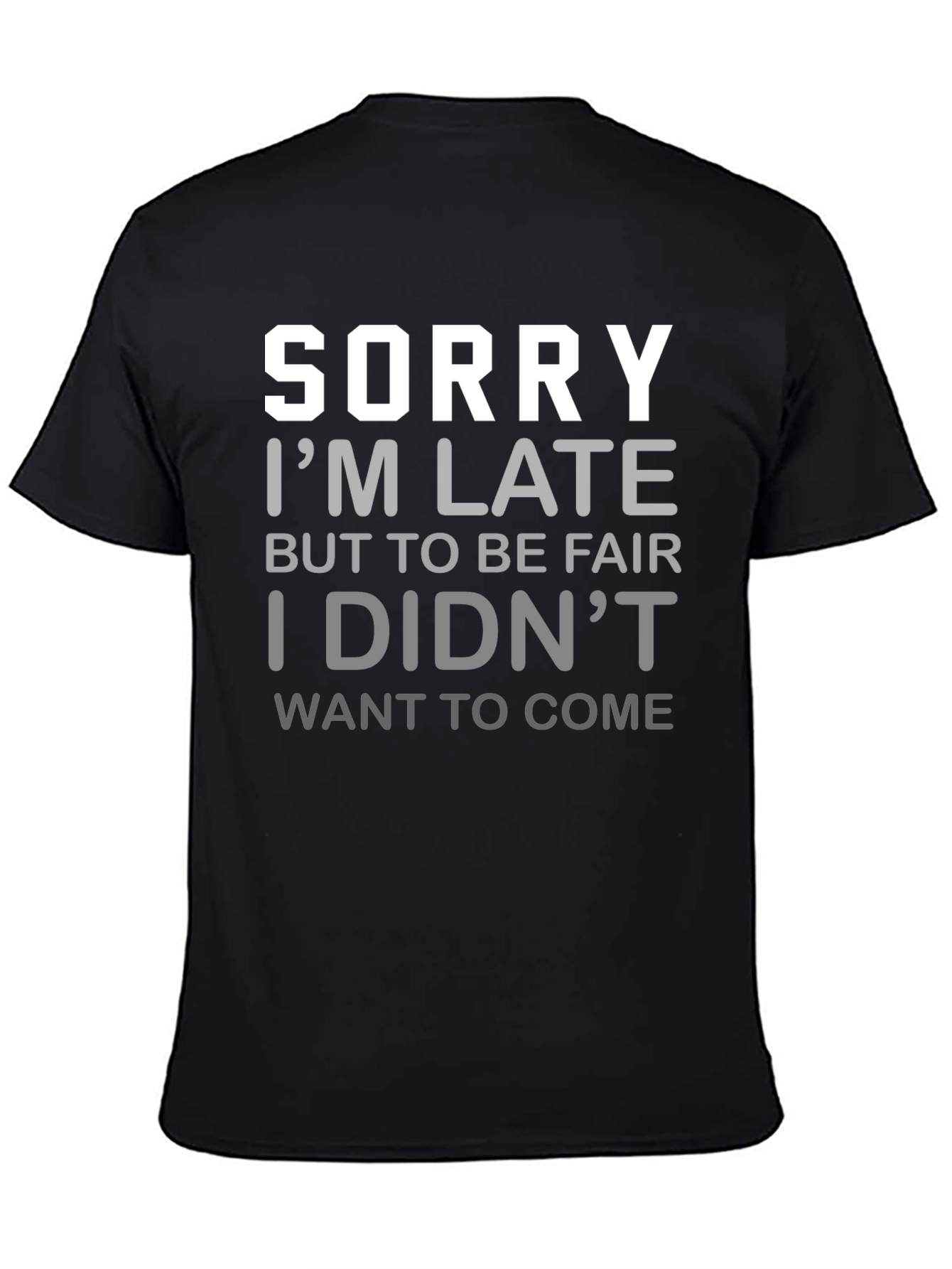 Funny Sorry Im Late Graphic T-Shirt