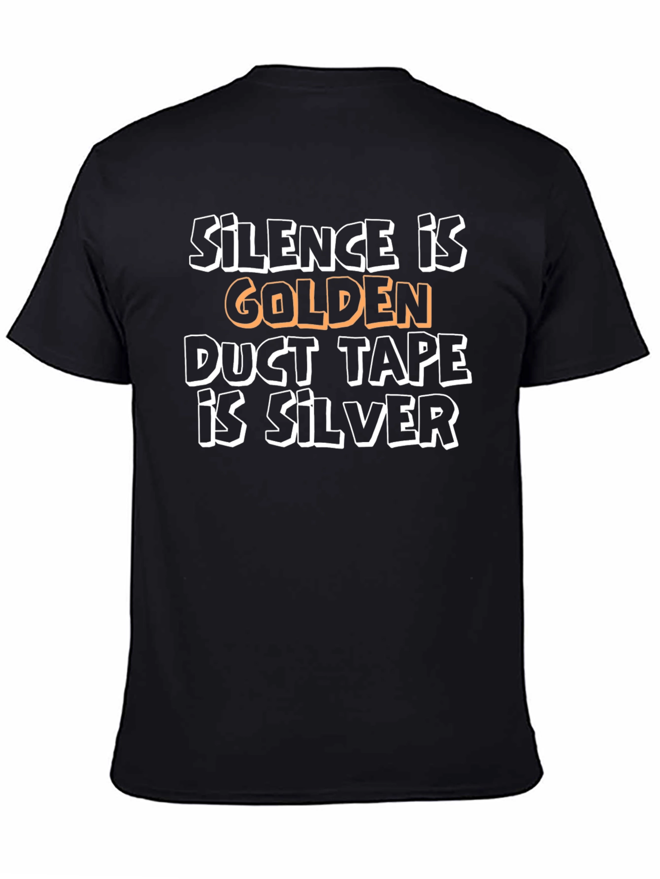 Silence is Golden T-Shirt - Funny Duct Tape Saying