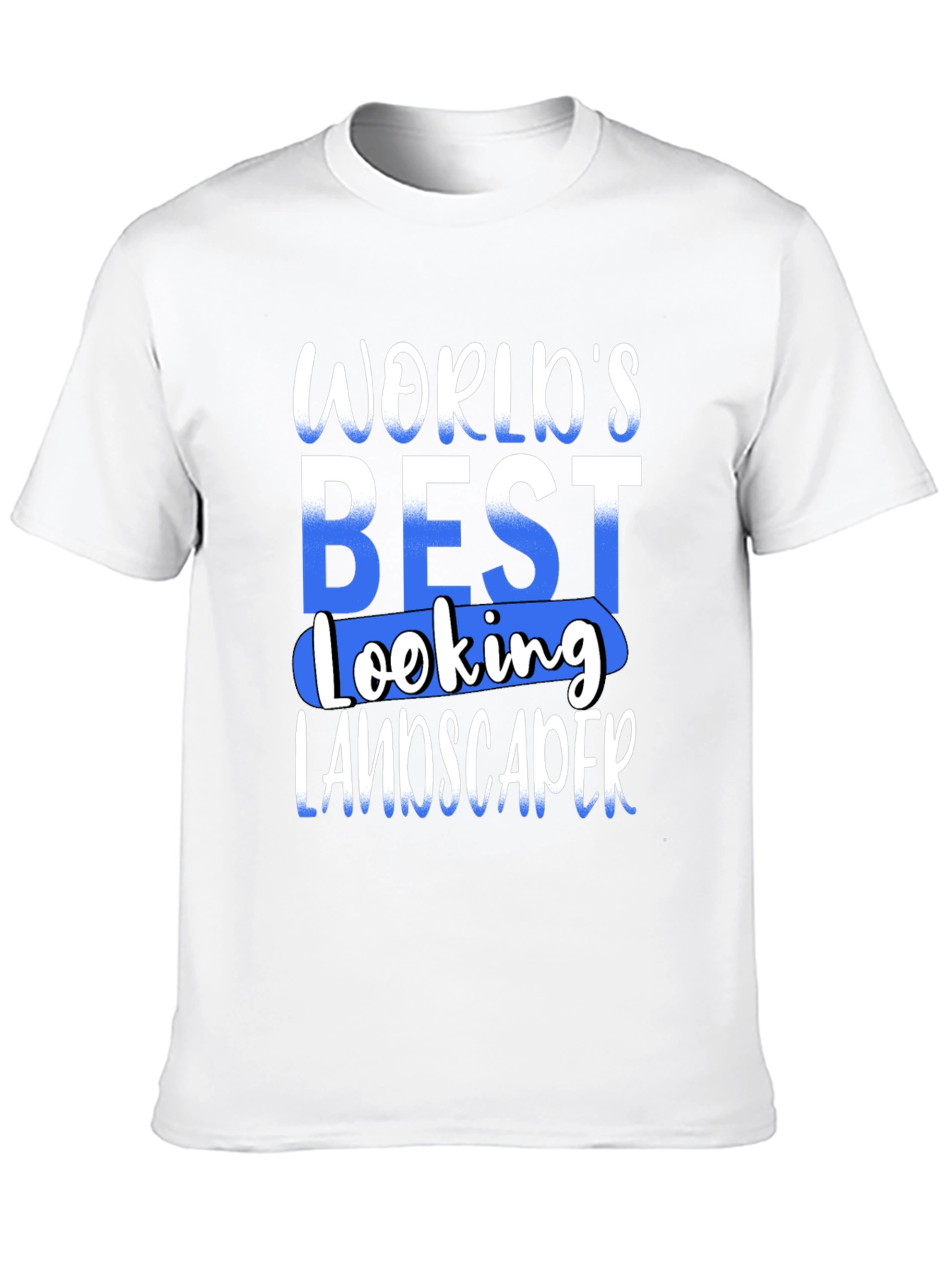 Worlds Best Looking Landscaper T-Shirt