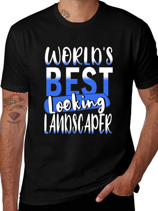Worlds Best Looking Landscaper T-Shirt