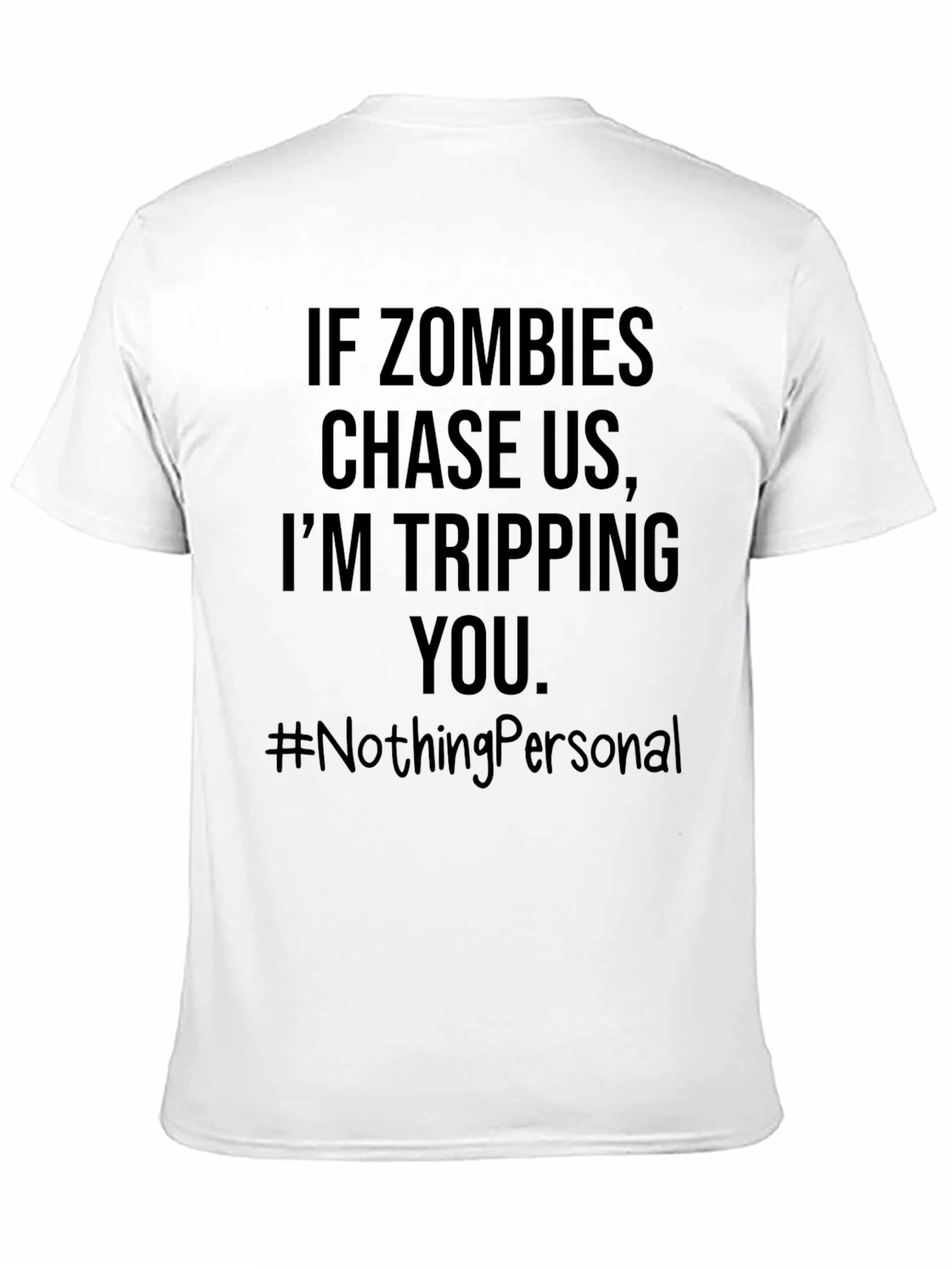 Zombie Apocalypse Humor T-Shirt - Tripping You