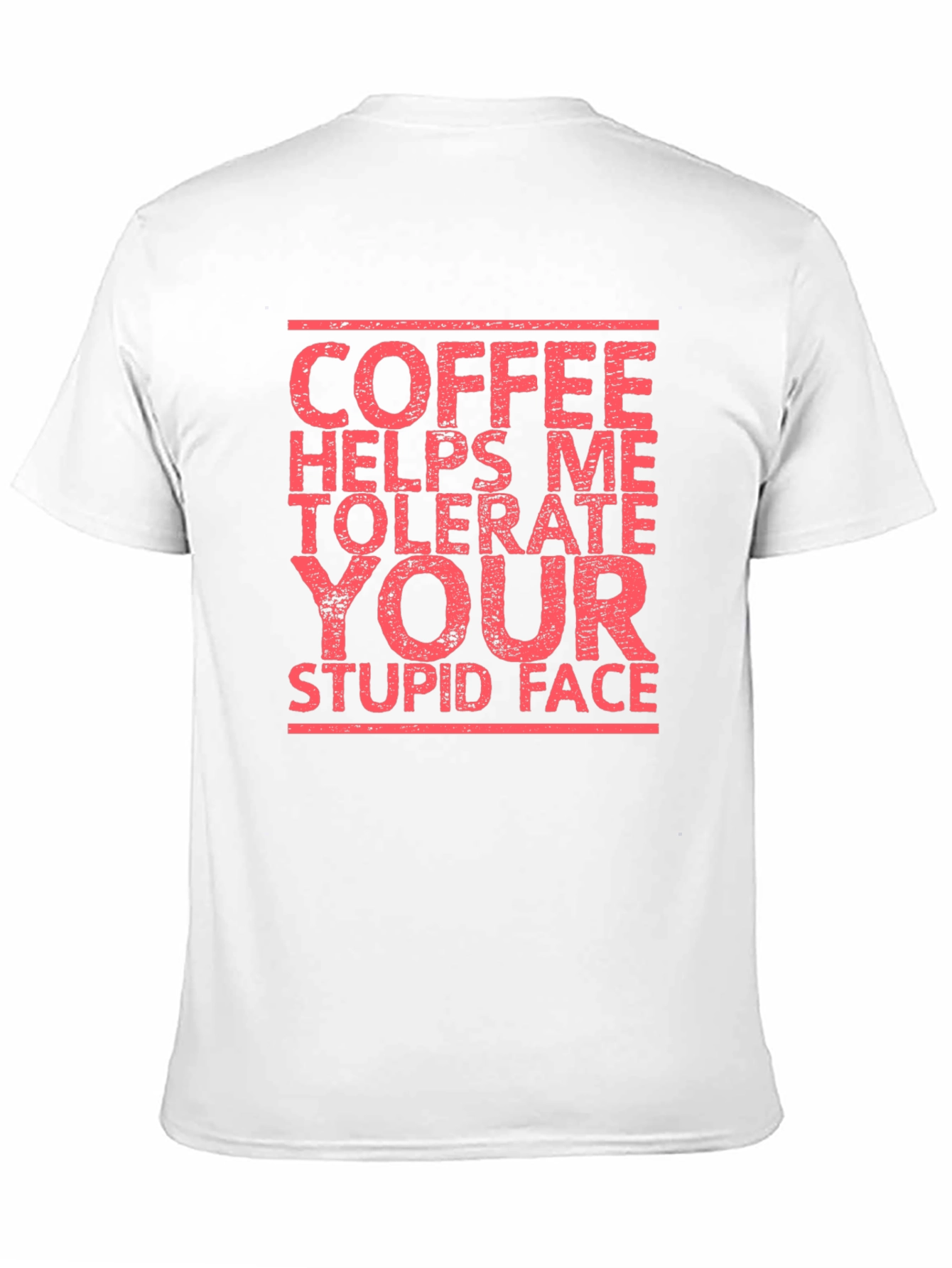 Coffee Helps Me Tolerate Your Stupid Face T-Shirt
