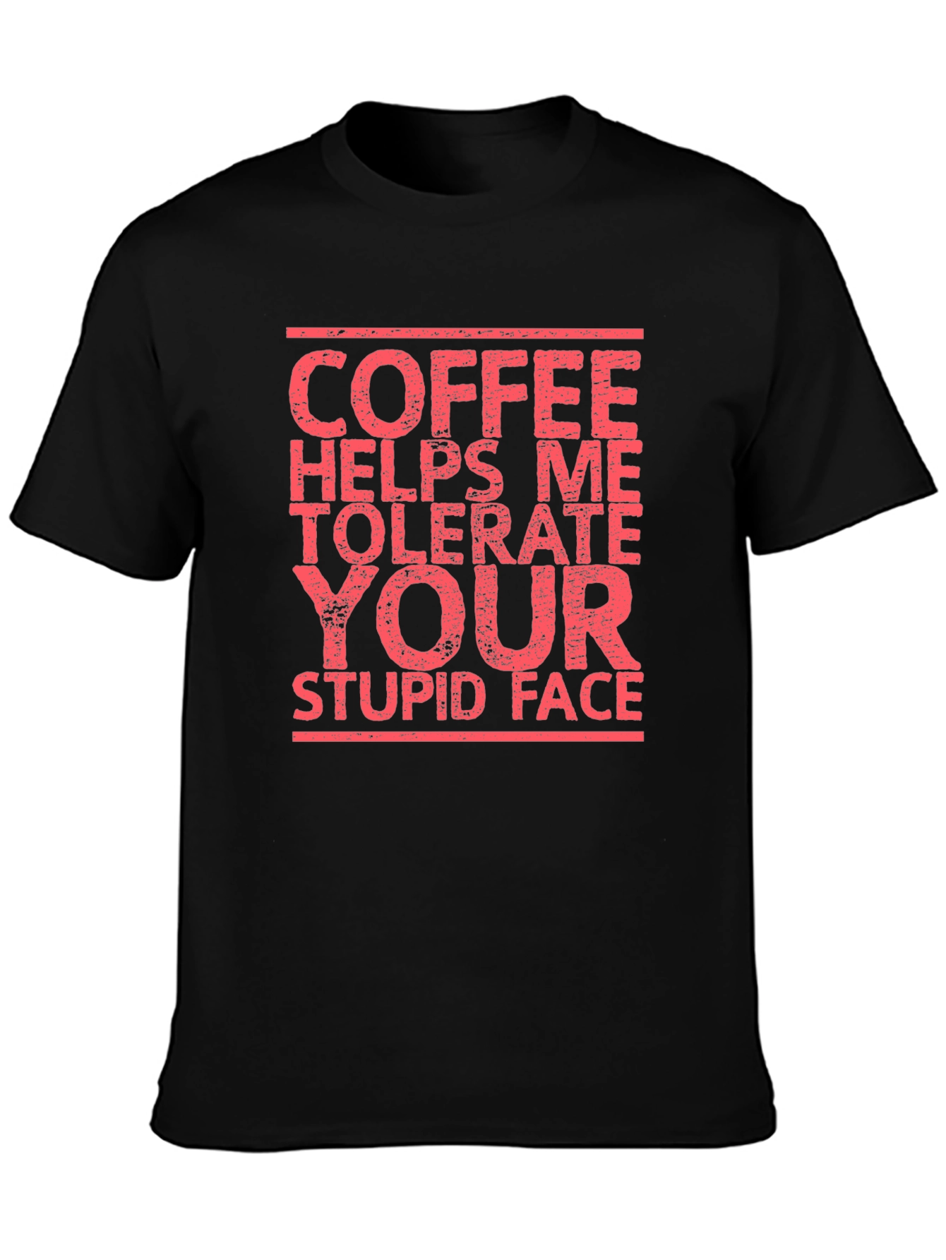 Coffee Helps Me Tolerate Your Stupid Face T-Shirt