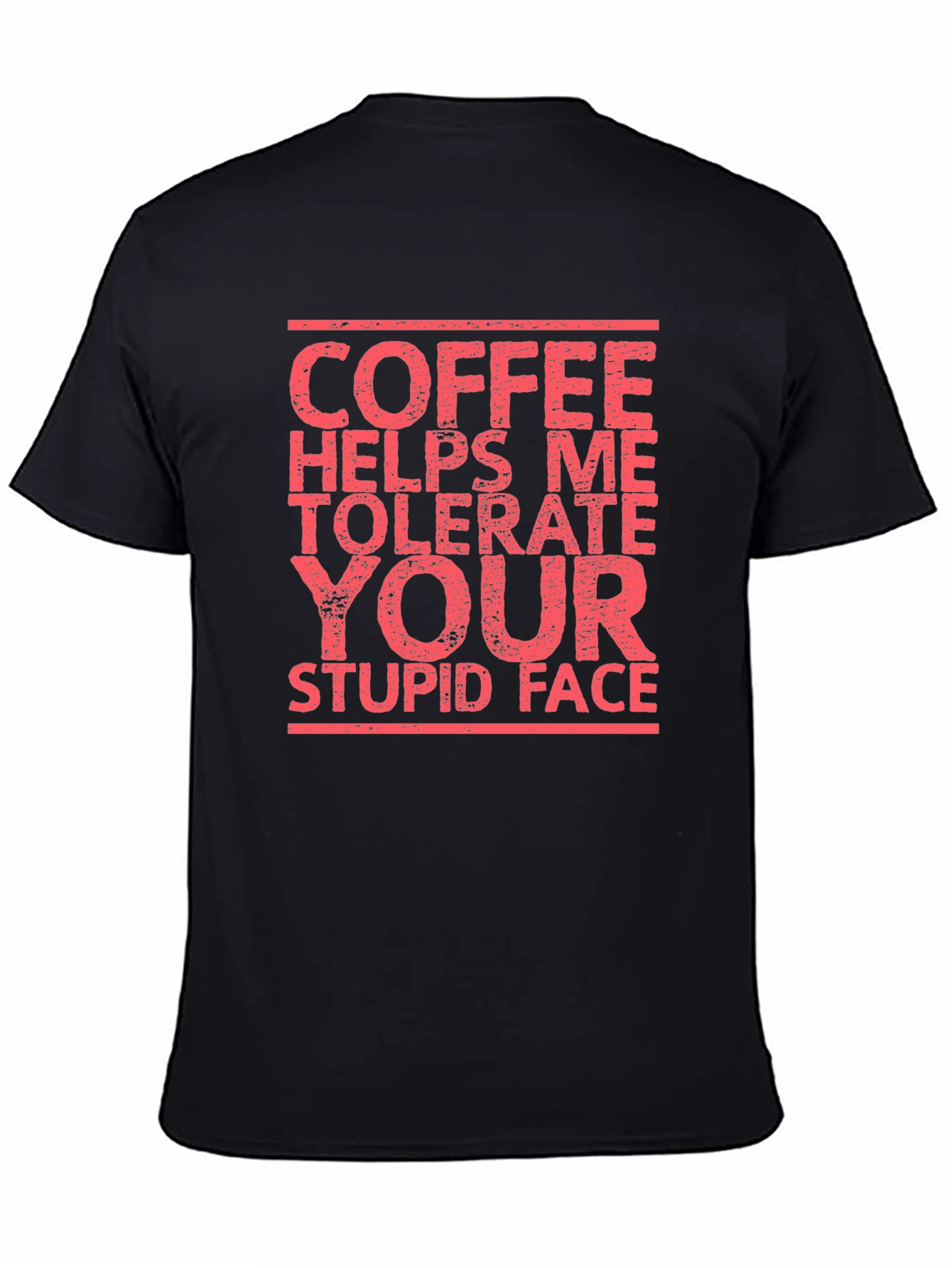 Coffee Helps Me Tolerate Your Stupid Face T-Shirt