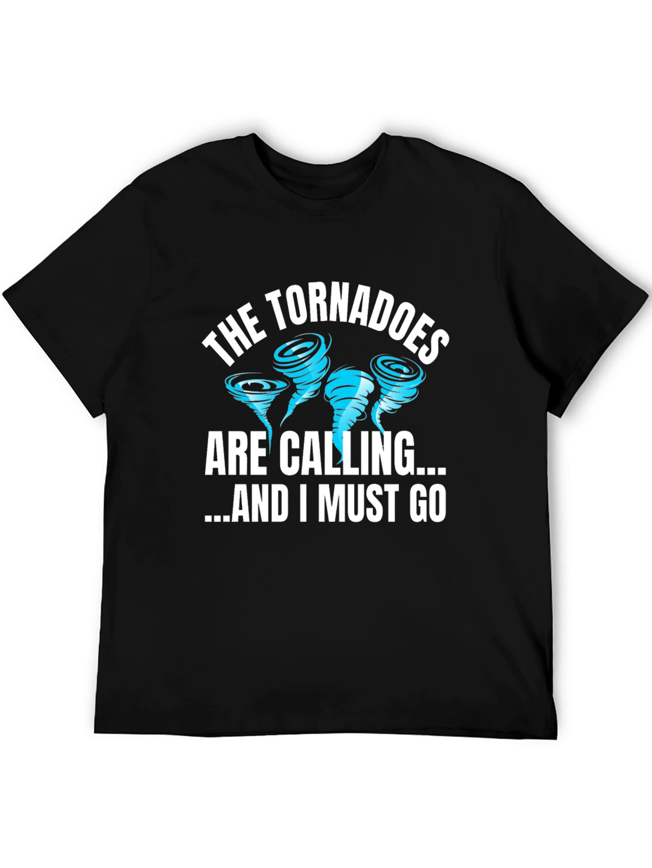 Tornadoes are Calling Funny T-Shirt