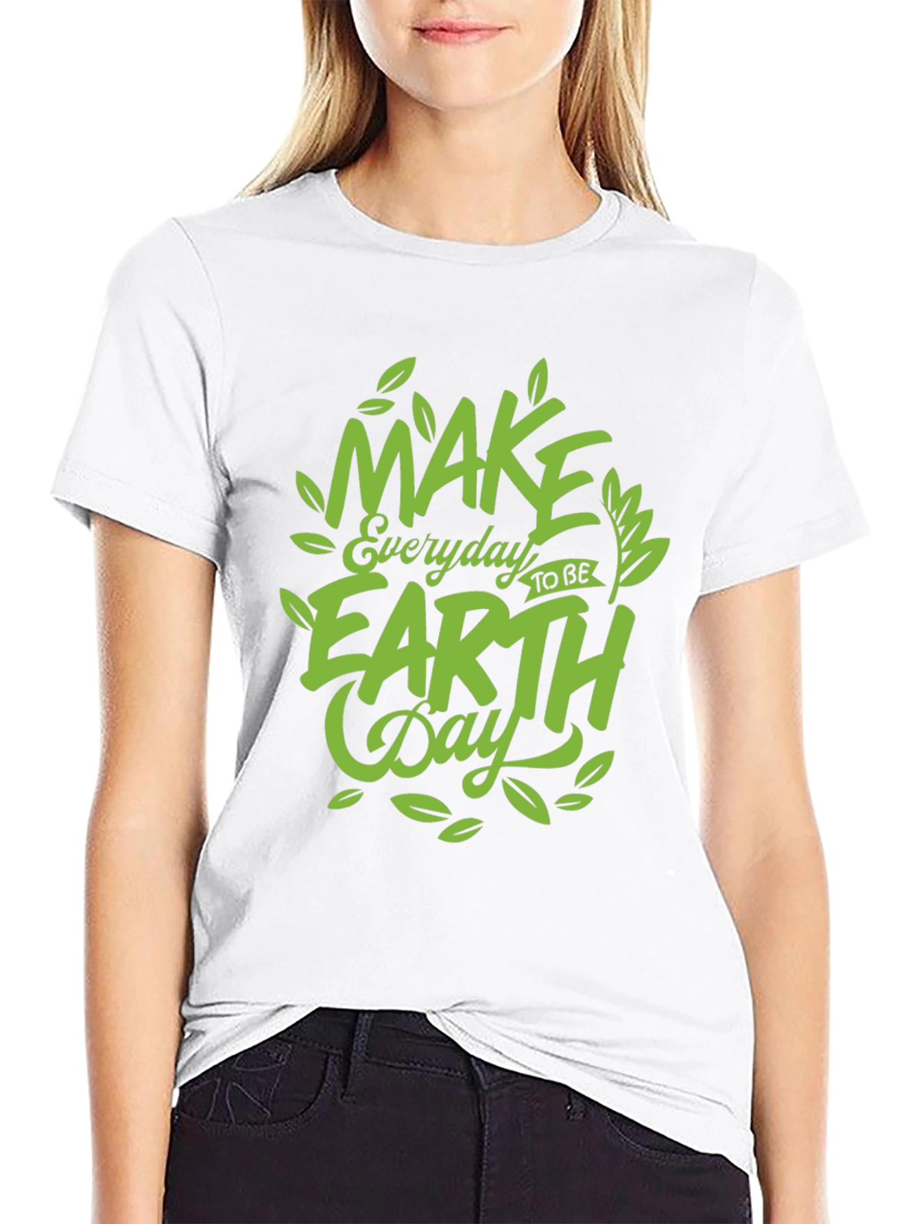 Earth Day T-Shirt: Make Every Day Earth Day!