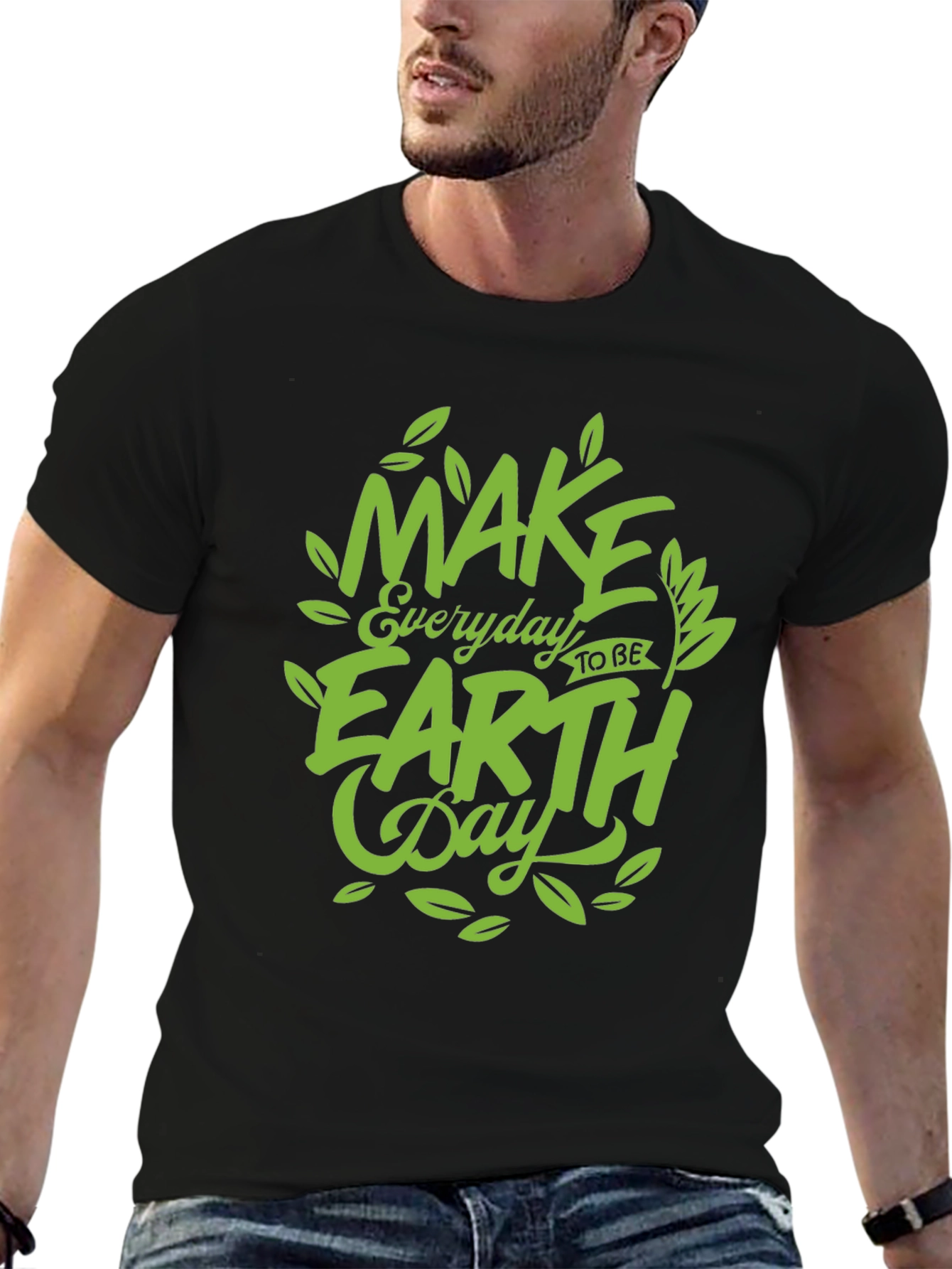 Earth Day T-Shirt: Make Every Day Earth Day!