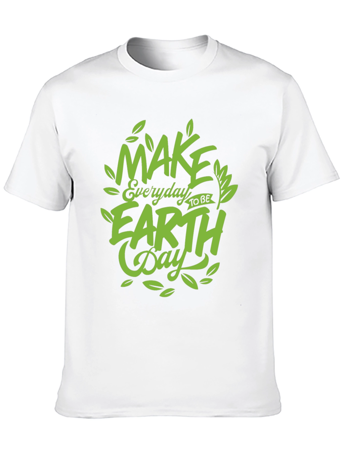 Earth Day T-Shirt: Make Every Day Earth Day!
