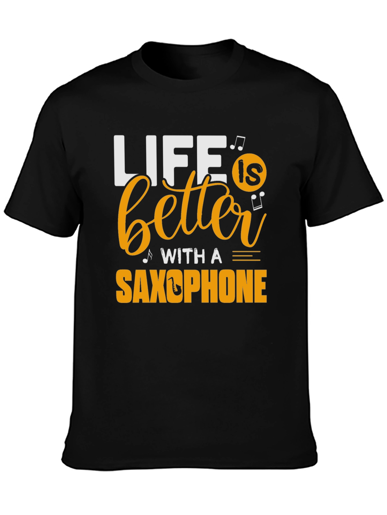 Life is Better with a Saxophone Black T-Shirt
