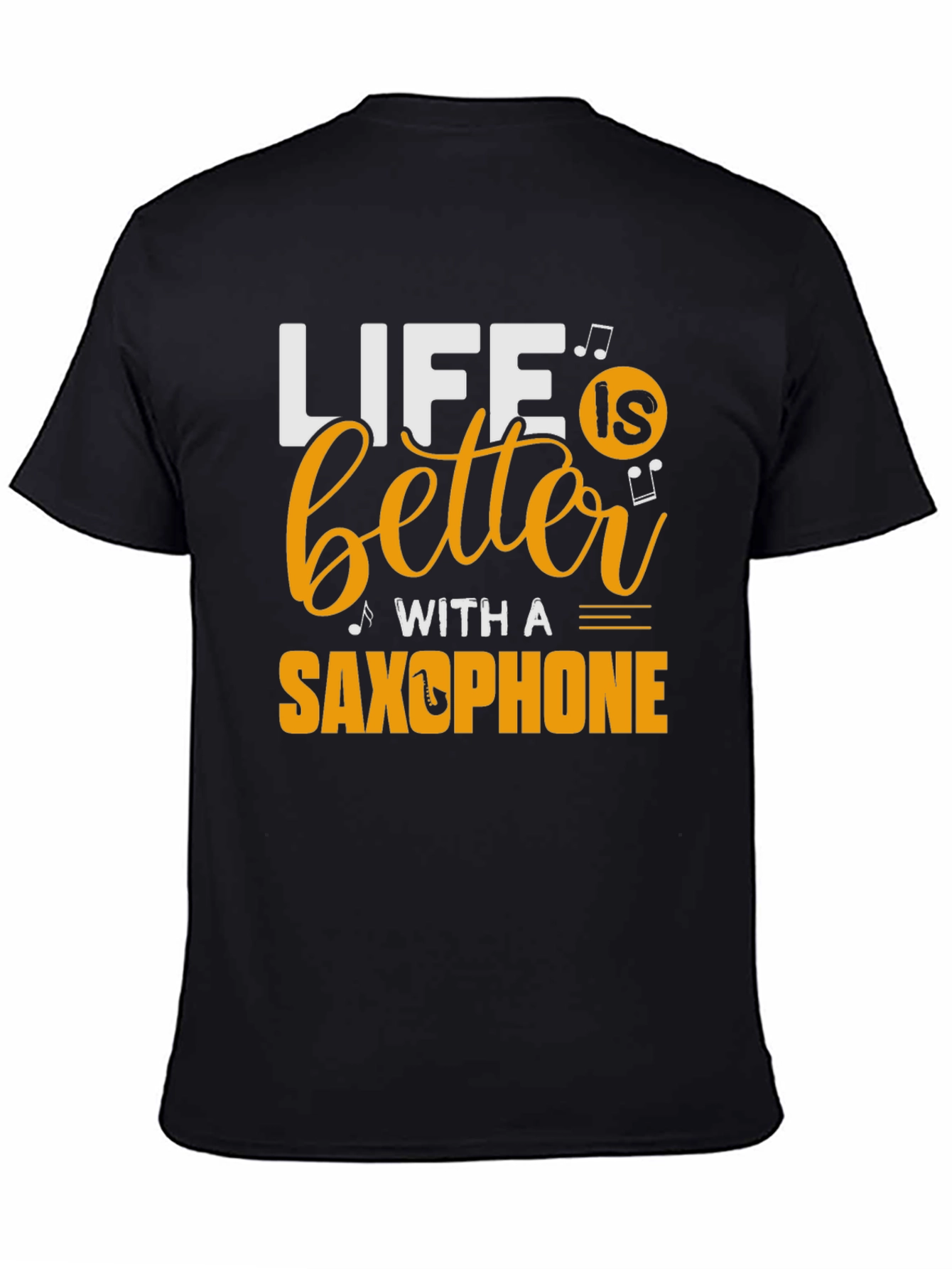 Life is Better with a Saxophone Black T-Shirt