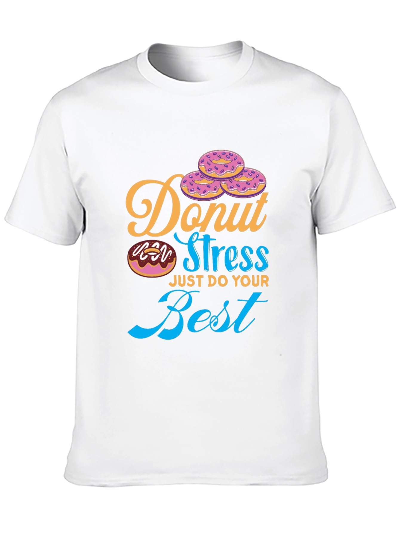 Donut Stress T-Shirt - Just Do Your Best Tee