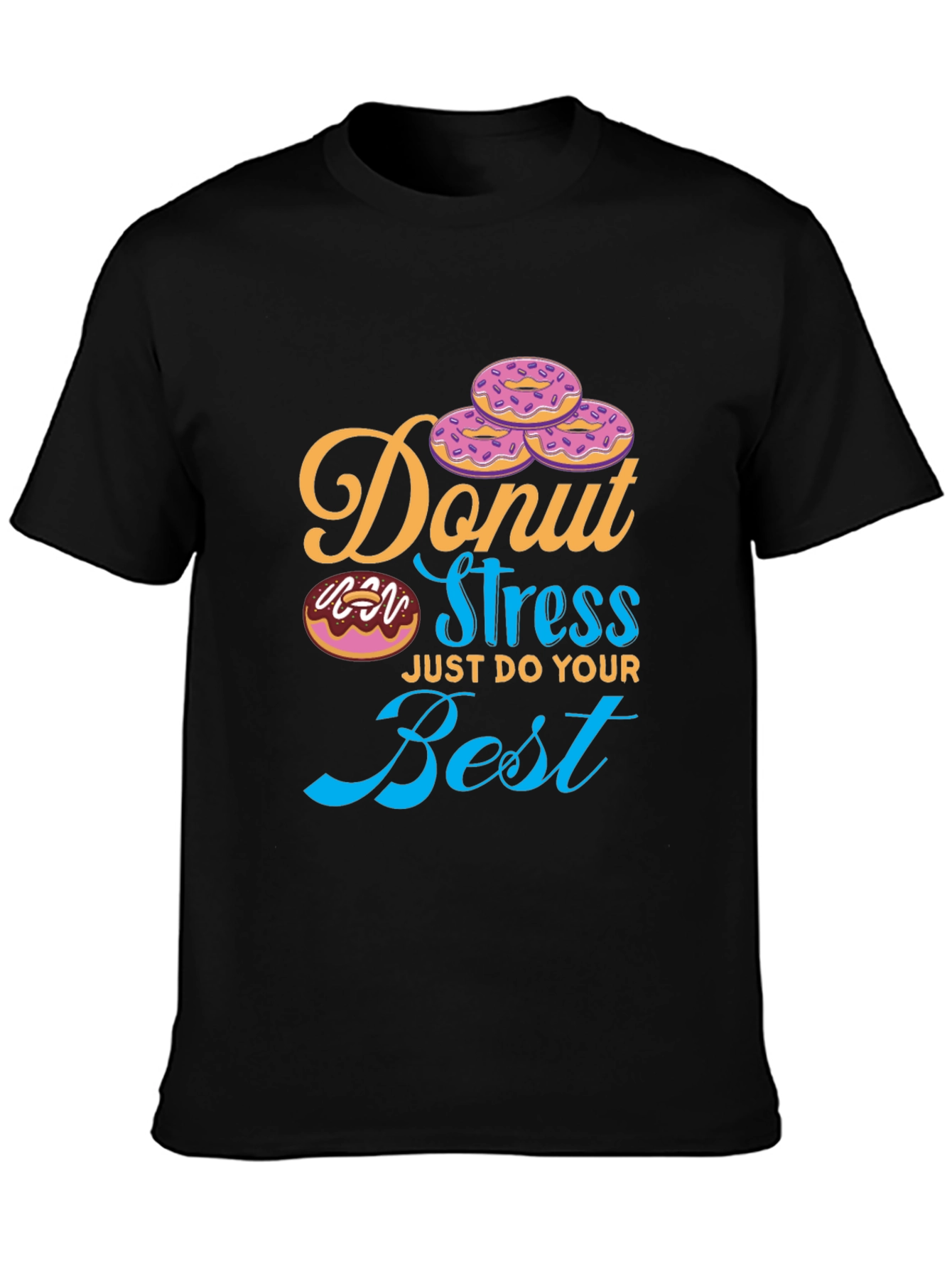 Donut Stress T-Shirt - Just Do Your Best Tee