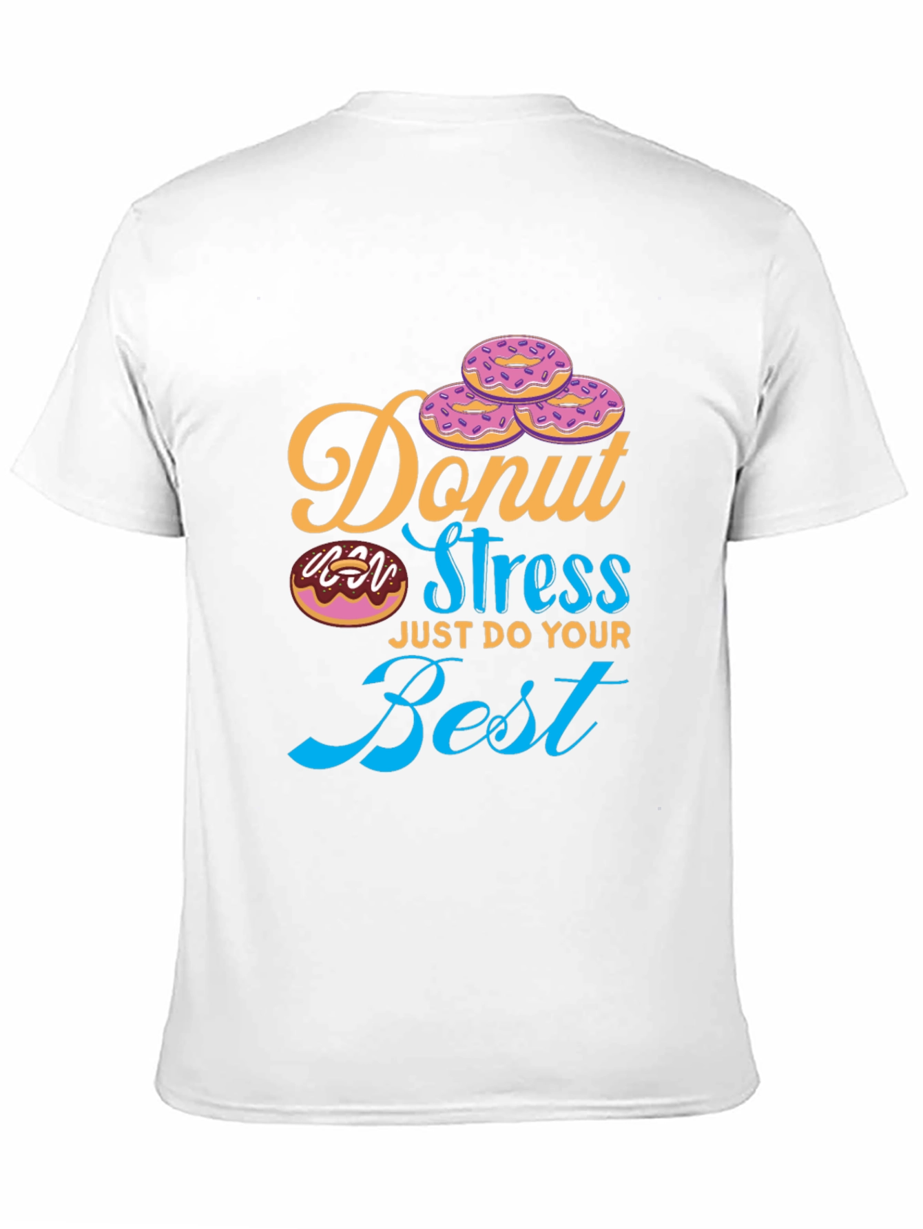 Donut Stress T-Shirt - Just Do Your Best Tee