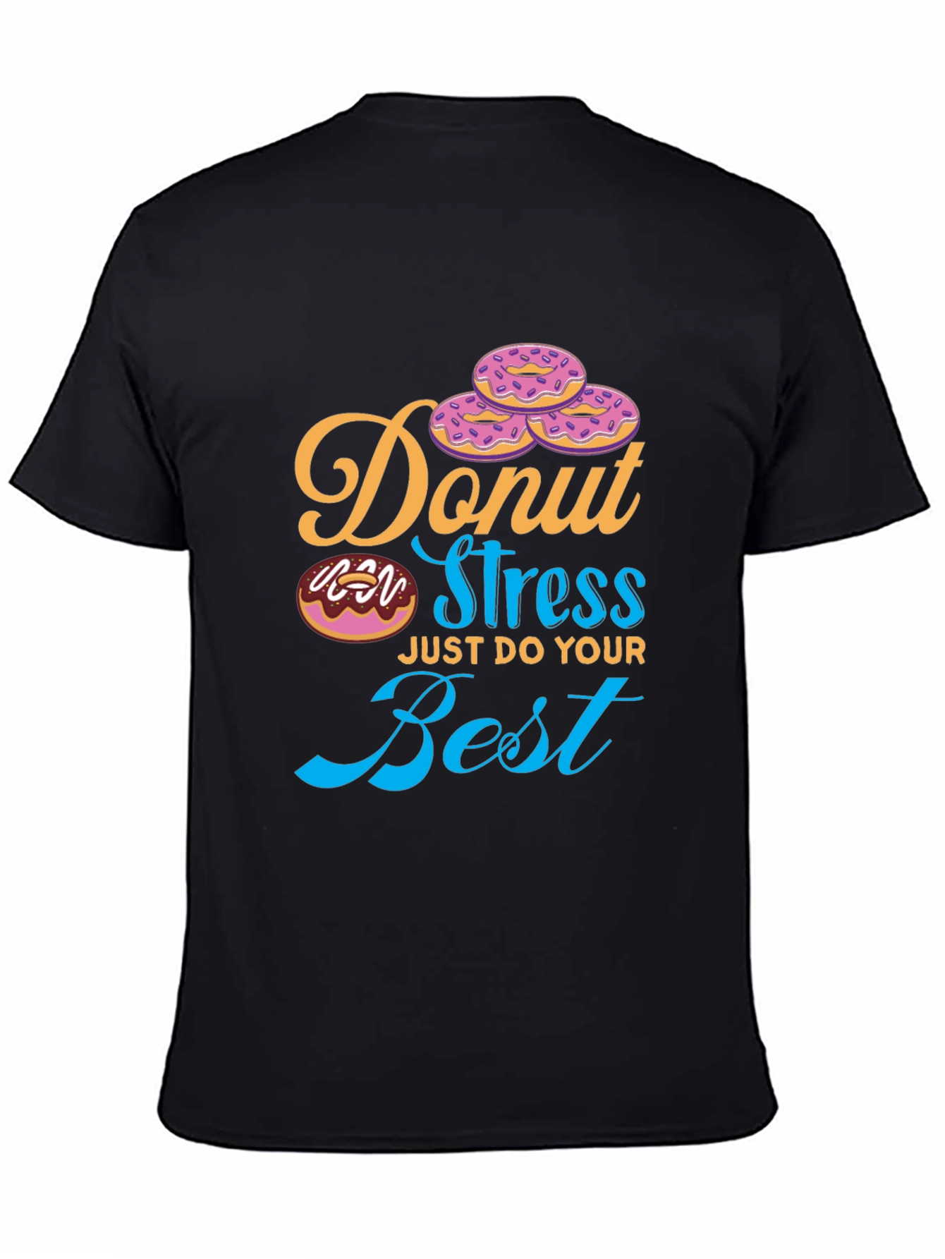 Donut Stress T-Shirt - Just Do Your Best Tee