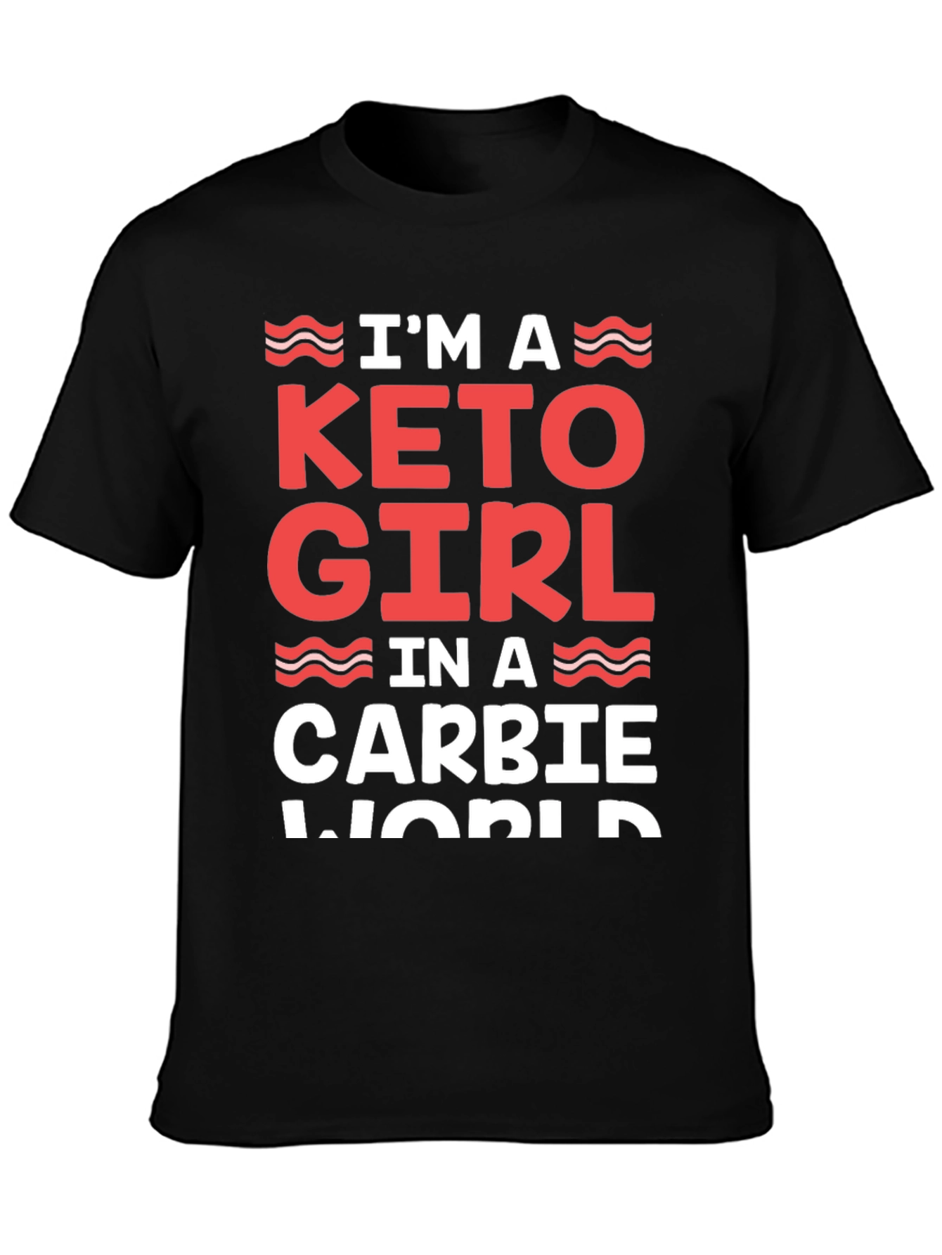 Keto Girl in a Carbie World T-Shirt