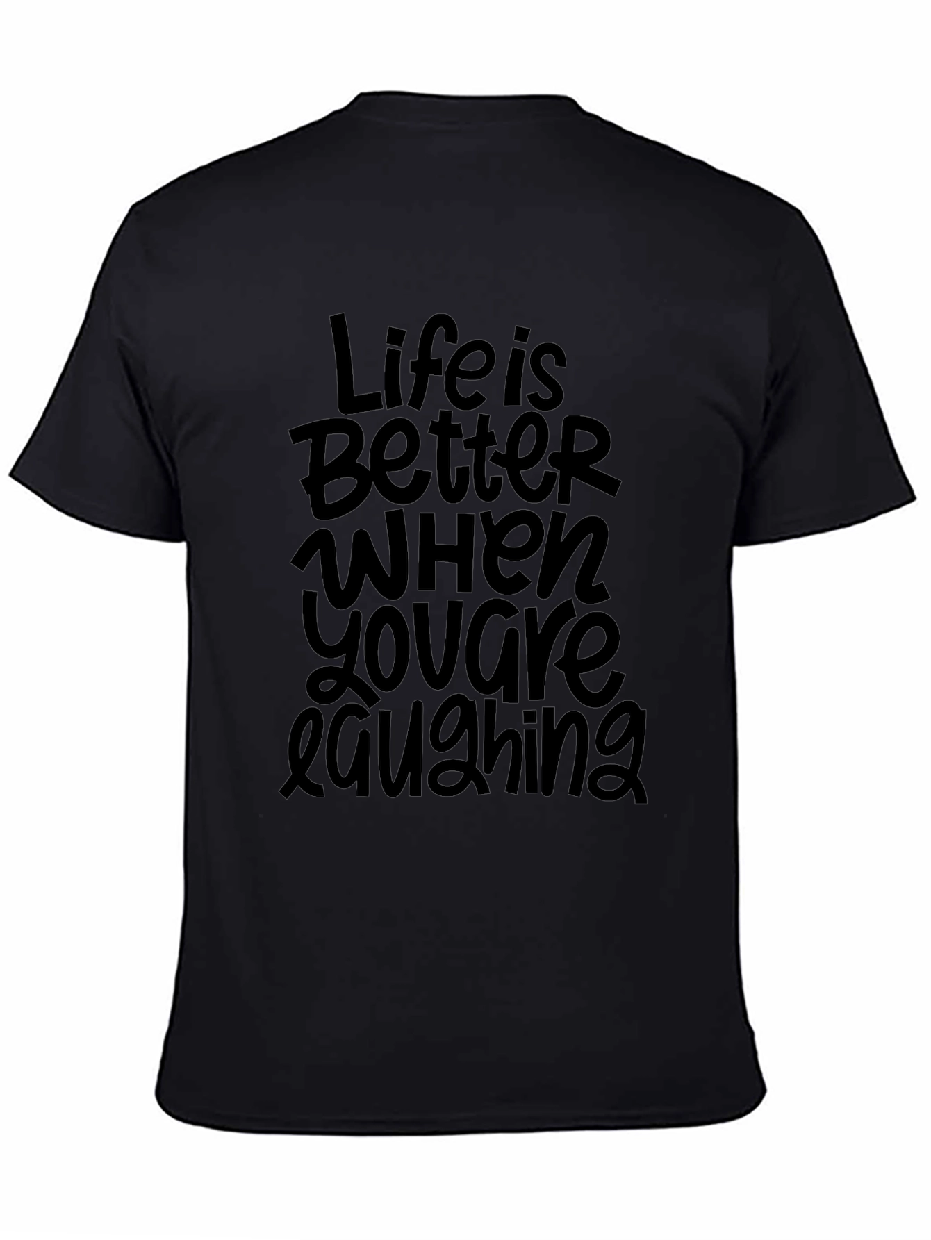 Life is Better Laughing Black T-Shirt
