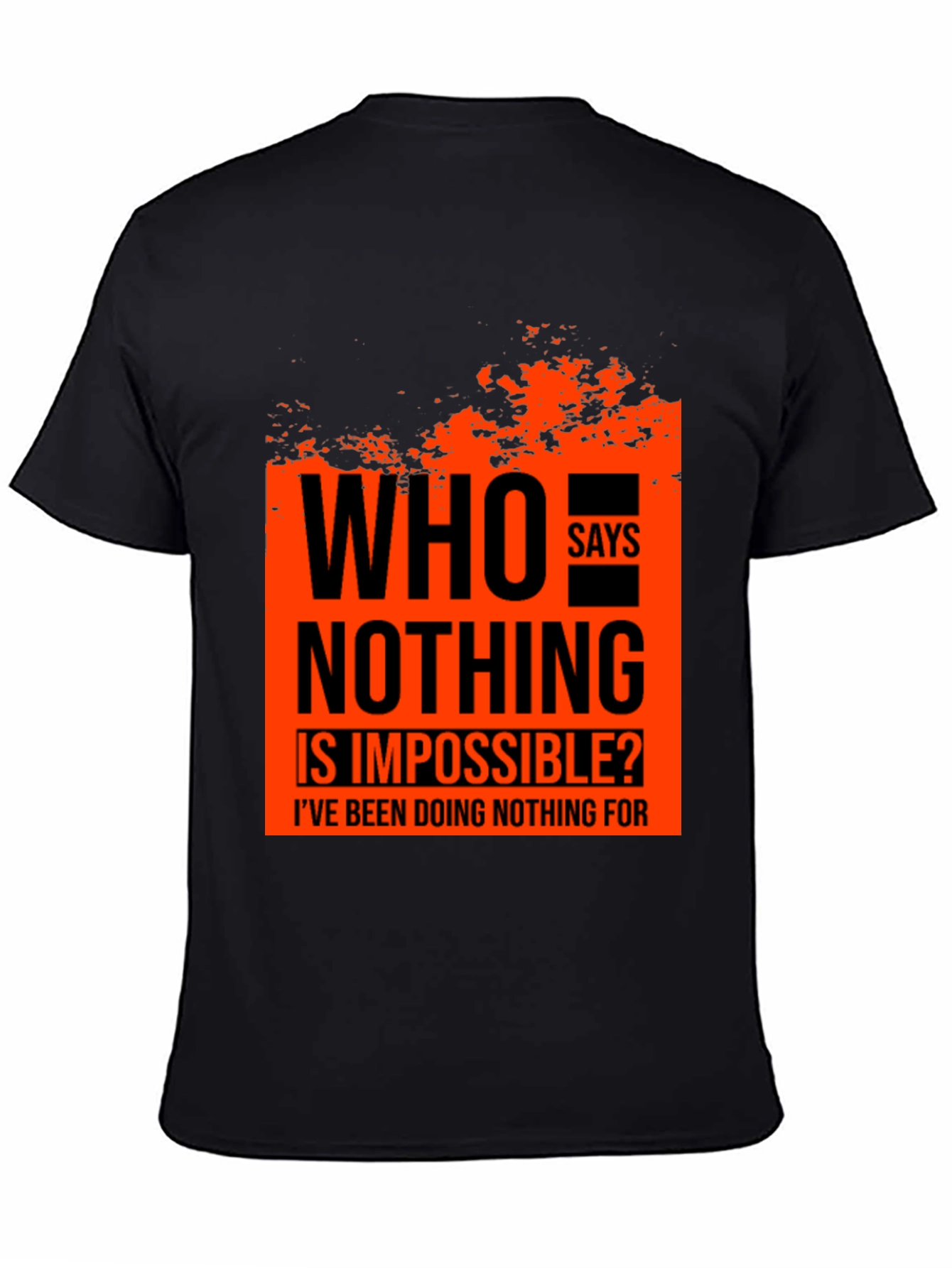 Who Says Nothing Is Impossible Mens Graphic Tee
