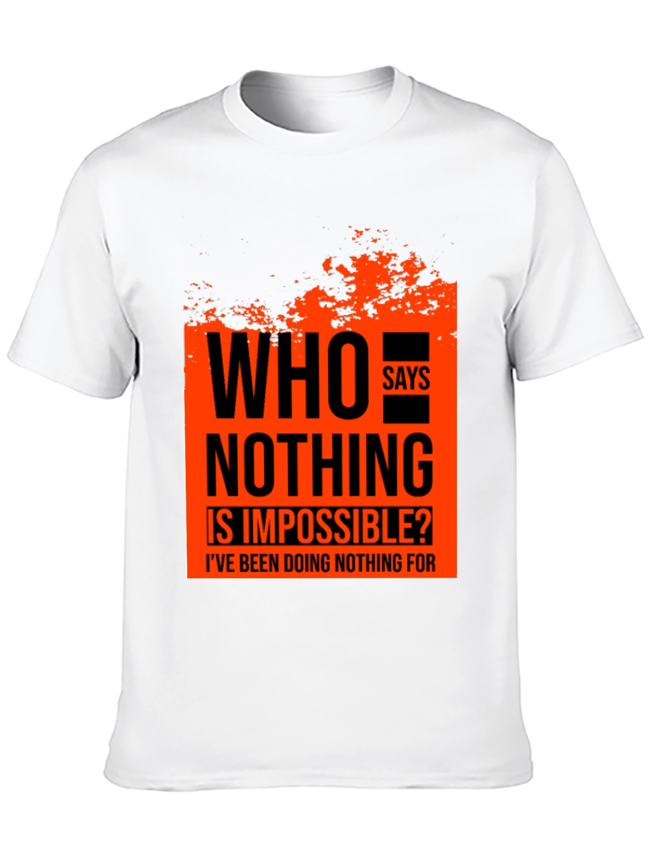 Who Says Nothing Is Impossible Mens Graphic Tee