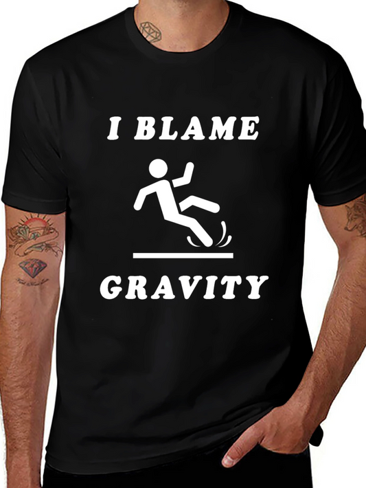 I Blame Gravity Graphic T-Shirt - Funny Humor Tee