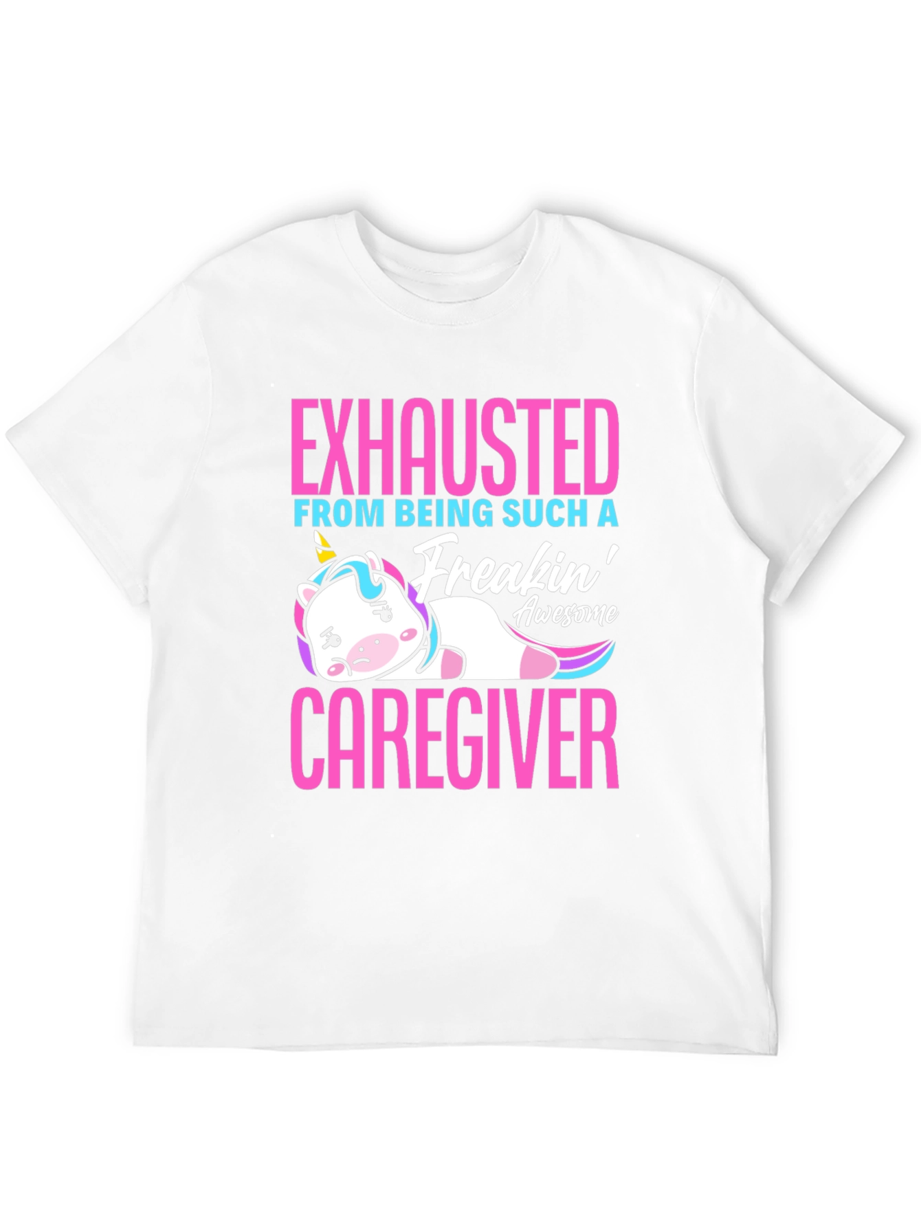 Exhausted Caregiver Unicorn T-Shirt