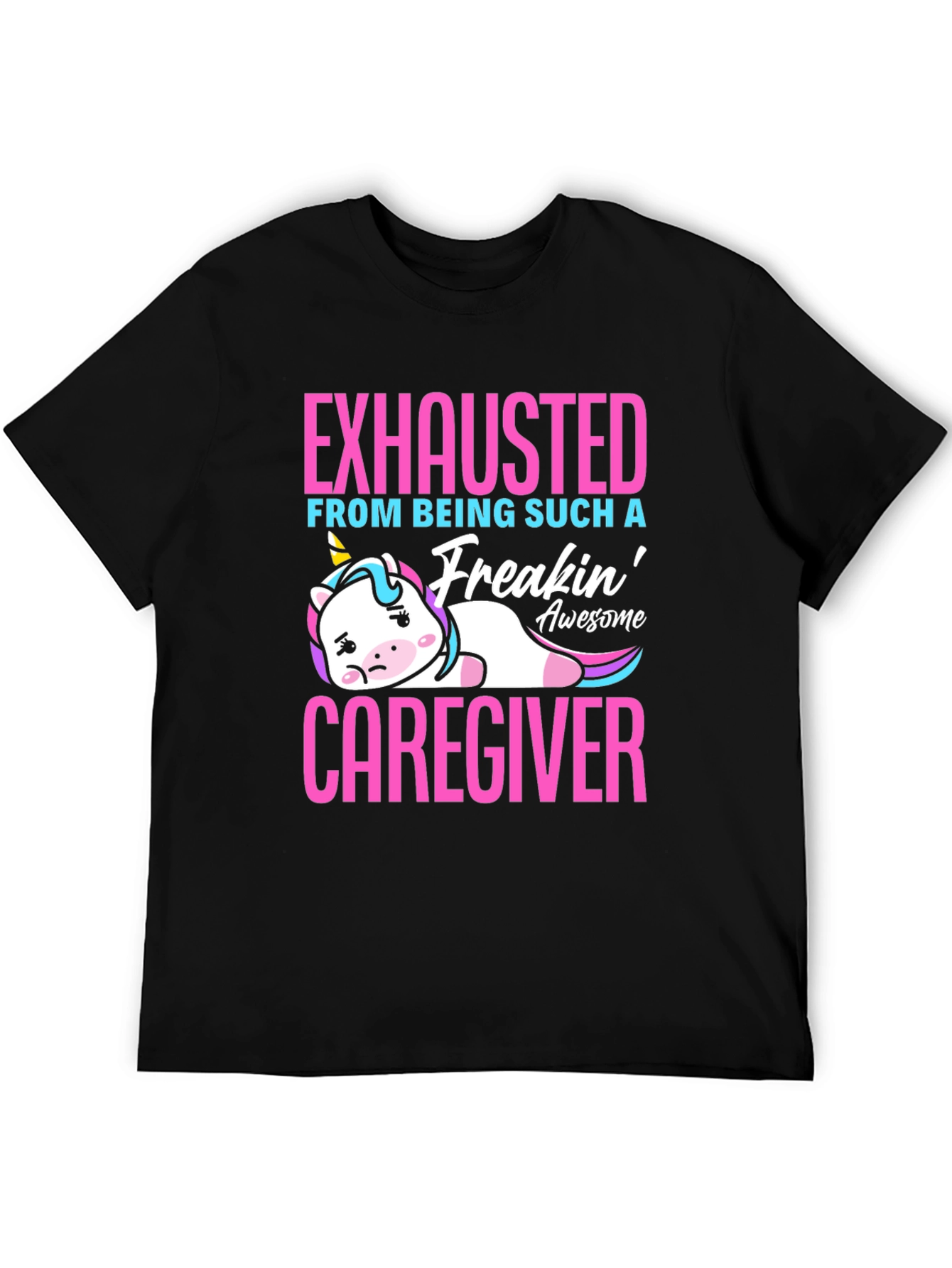 Exhausted Caregiver Unicorn T-Shirt