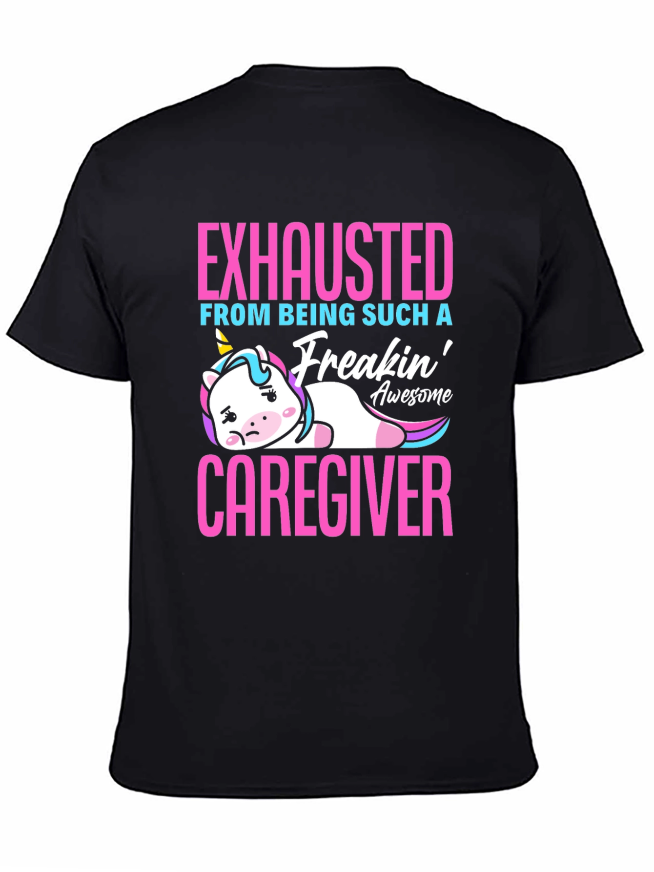 Exhausted Caregiver Unicorn T-Shirt