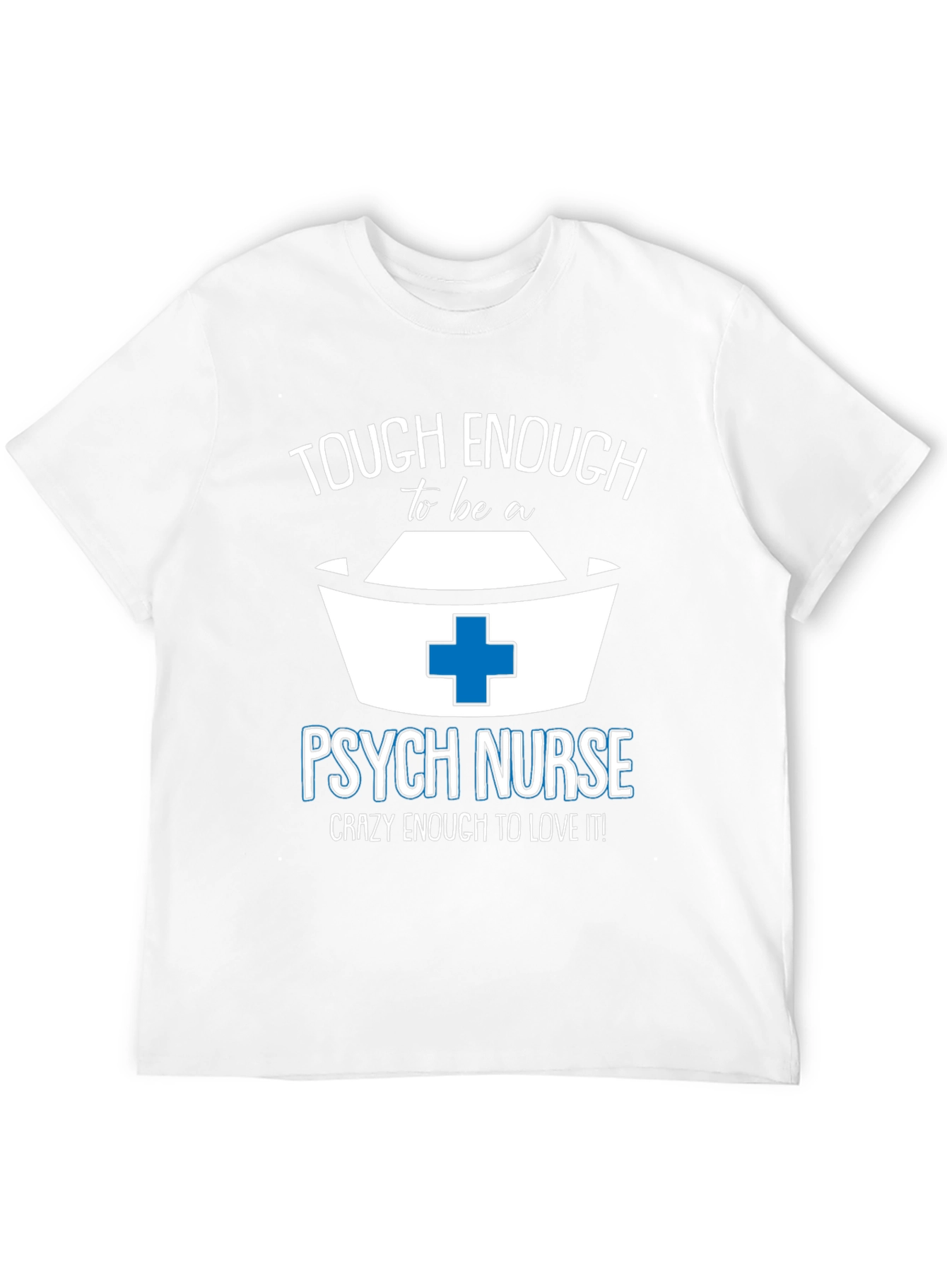 Tough Enough Psych Nurse Tee