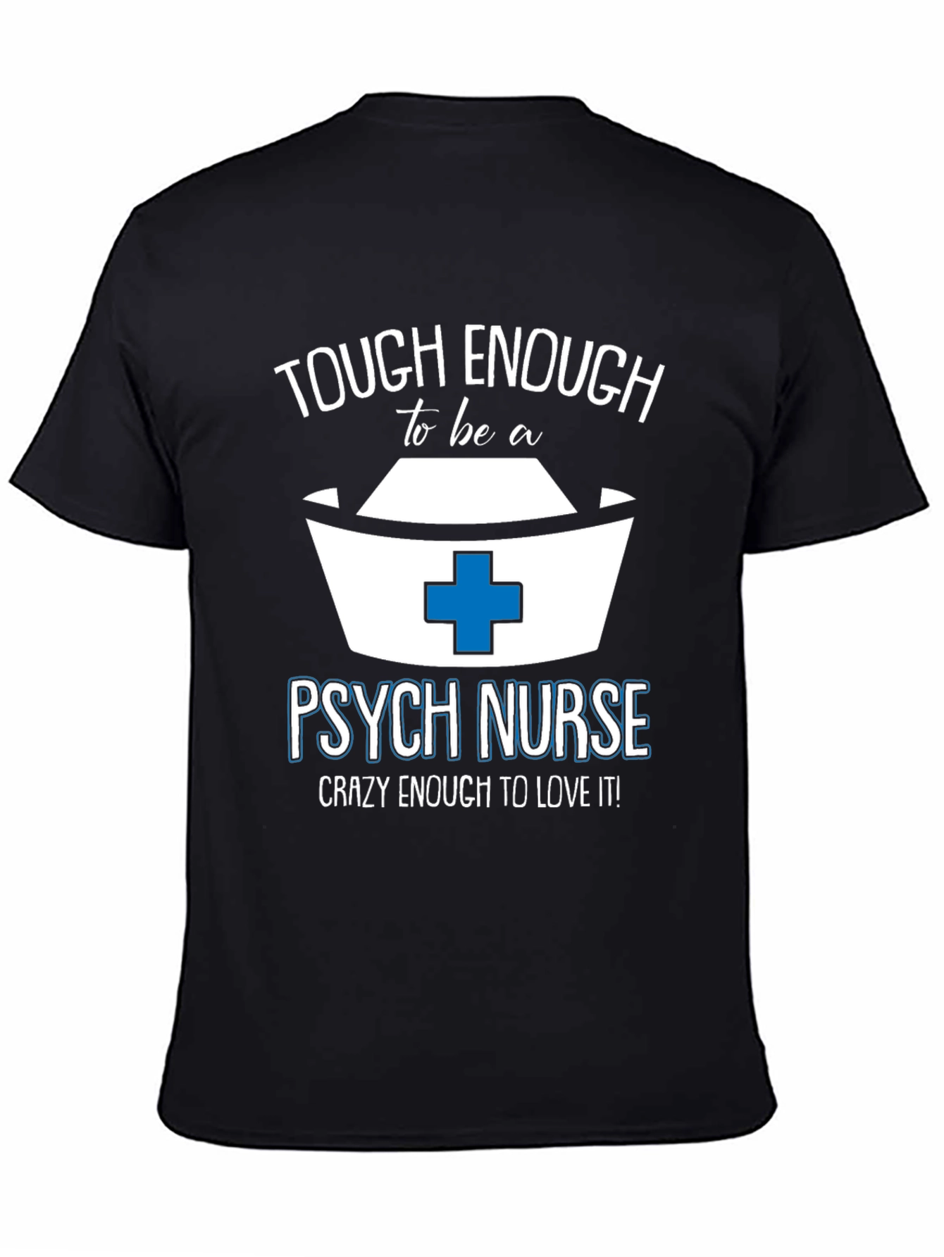 Tough Enough Psych Nurse Tee
