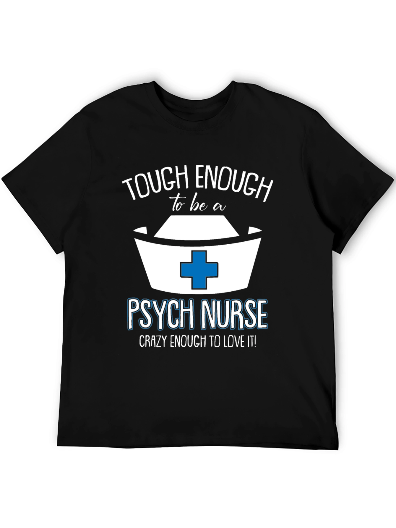 Tough Enough Psych Nurse Tee
