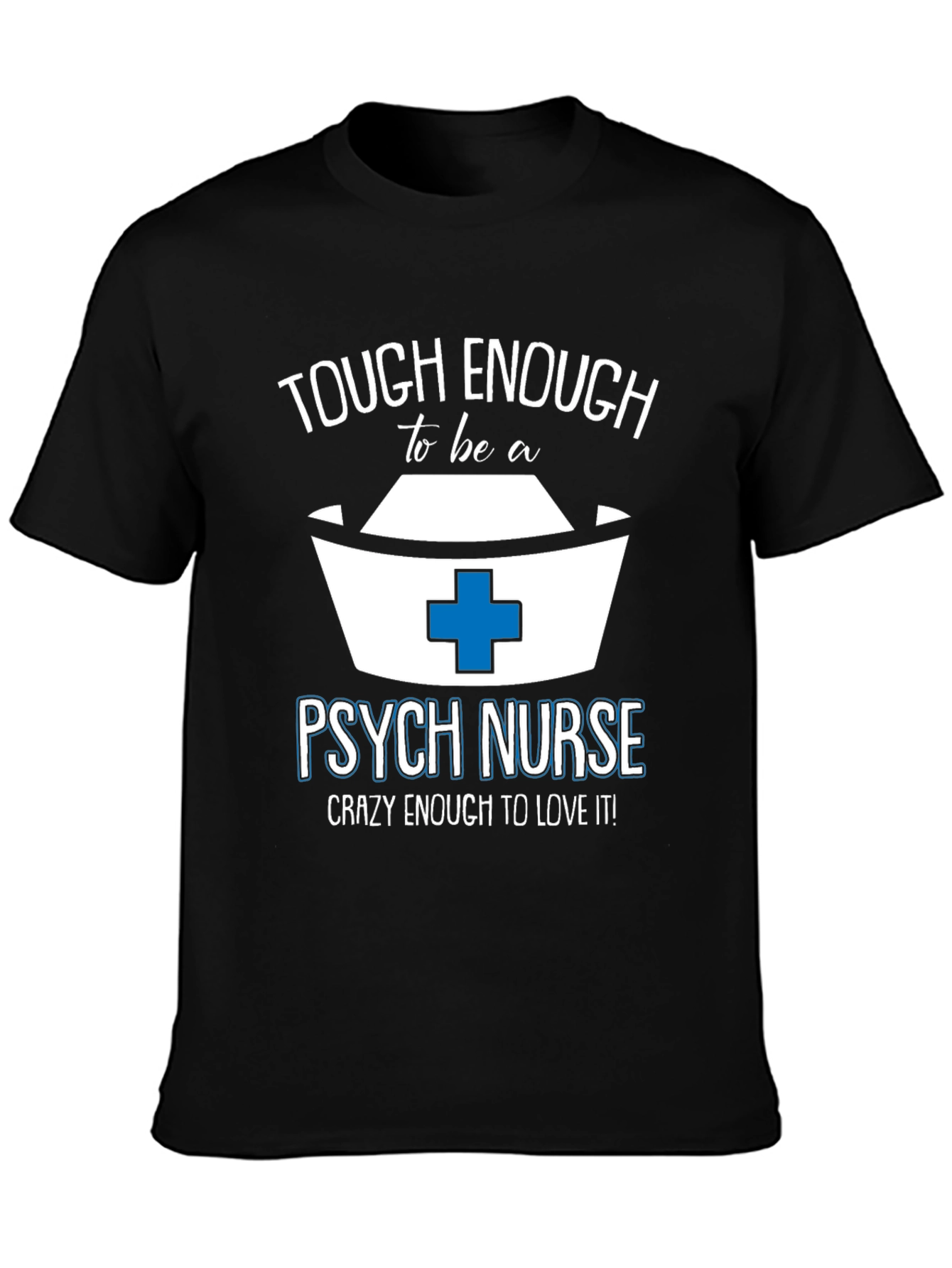 Tough Enough Psych Nurse Tee