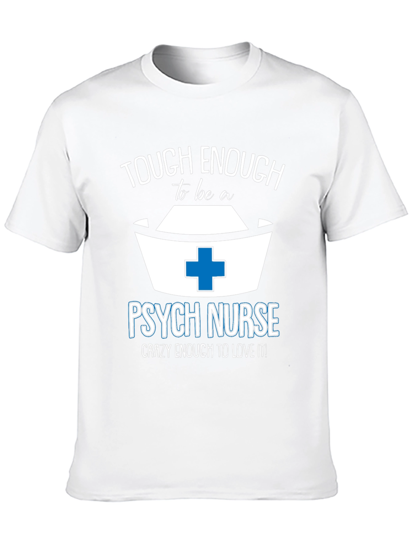 Tough Enough Psych Nurse Tee