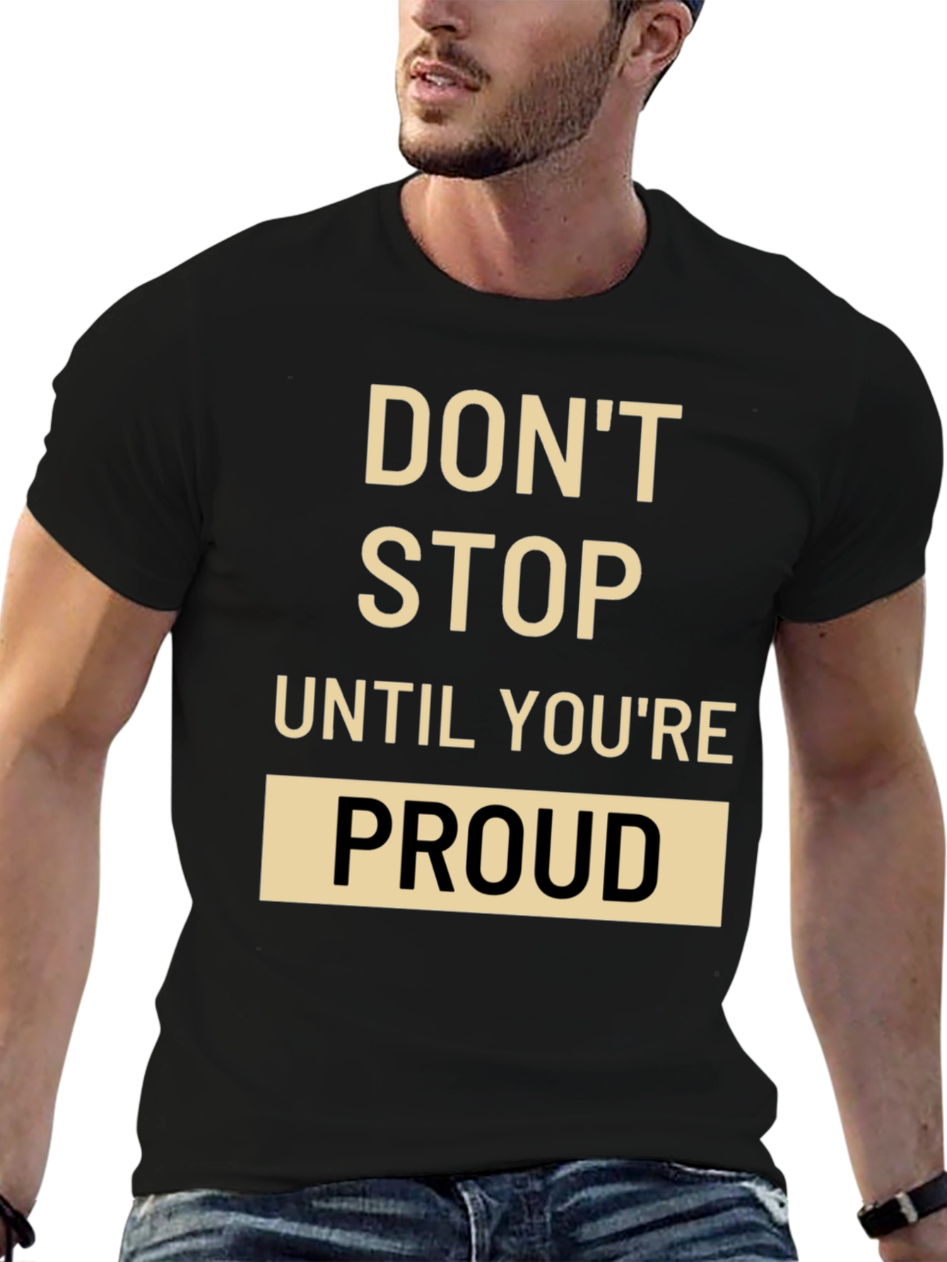 Motivational T-Shirt: Dont Stop Until Youre Proud