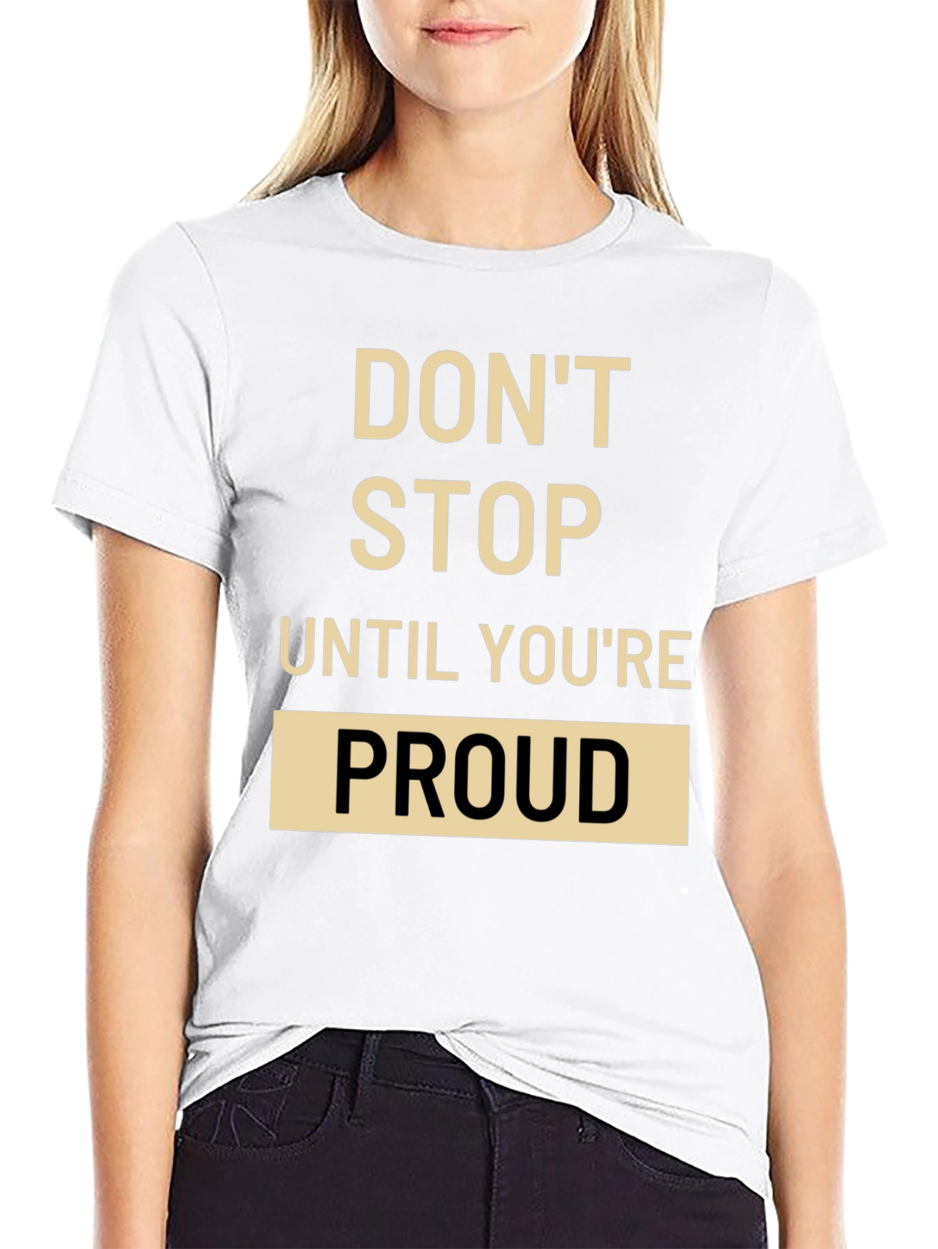 Motivational T-Shirt: Dont Stop Until Youre Proud