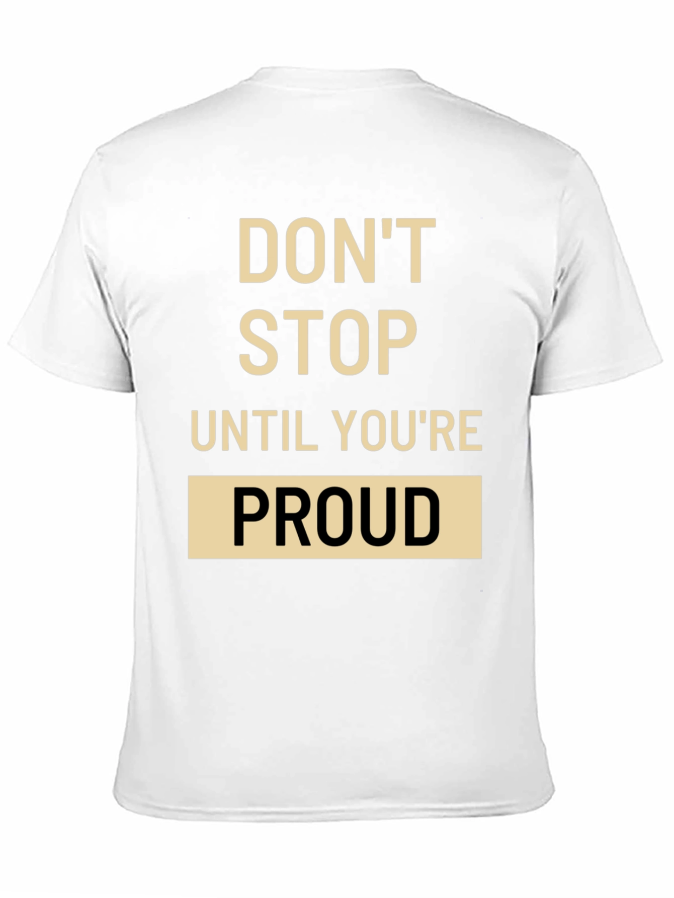 Motivational T-Shirt: Dont Stop Until Youre Proud