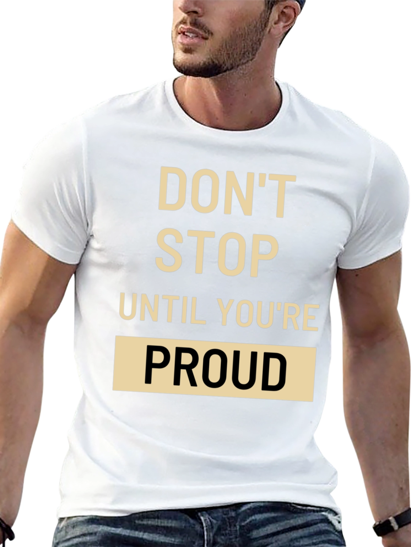 Motivational T-Shirt: Dont Stop Until Youre Proud