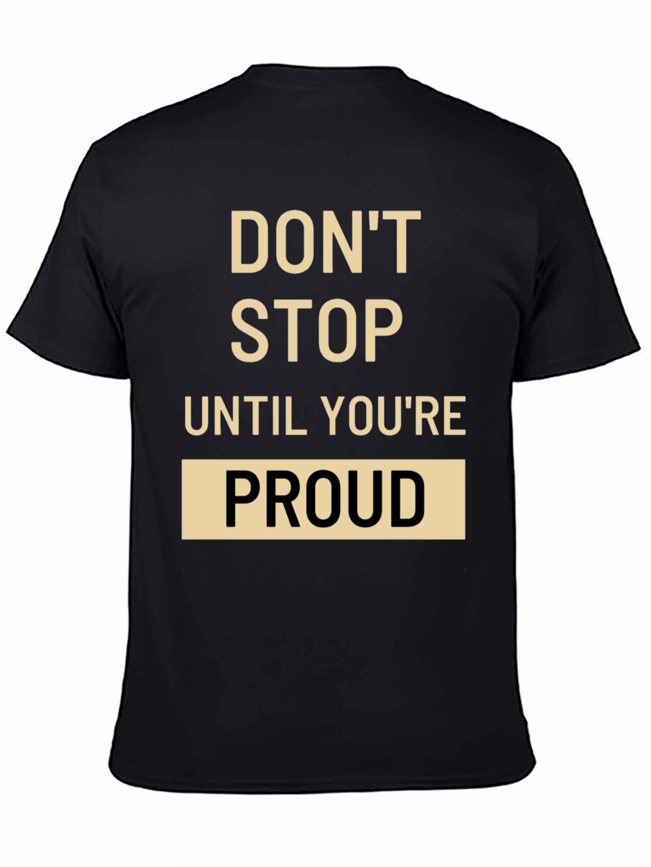 Motivational T-Shirt: Dont Stop Until Youre Proud