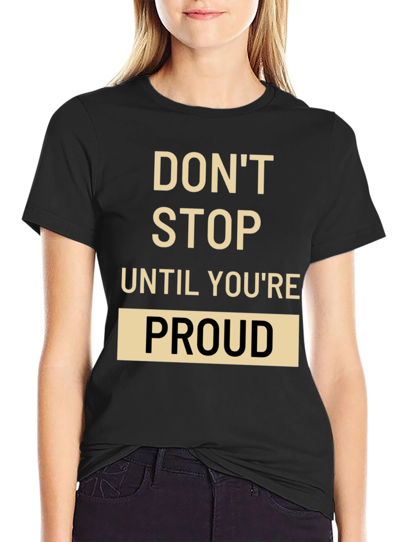 Motivational T-Shirt: Dont Stop Until Youre Proud