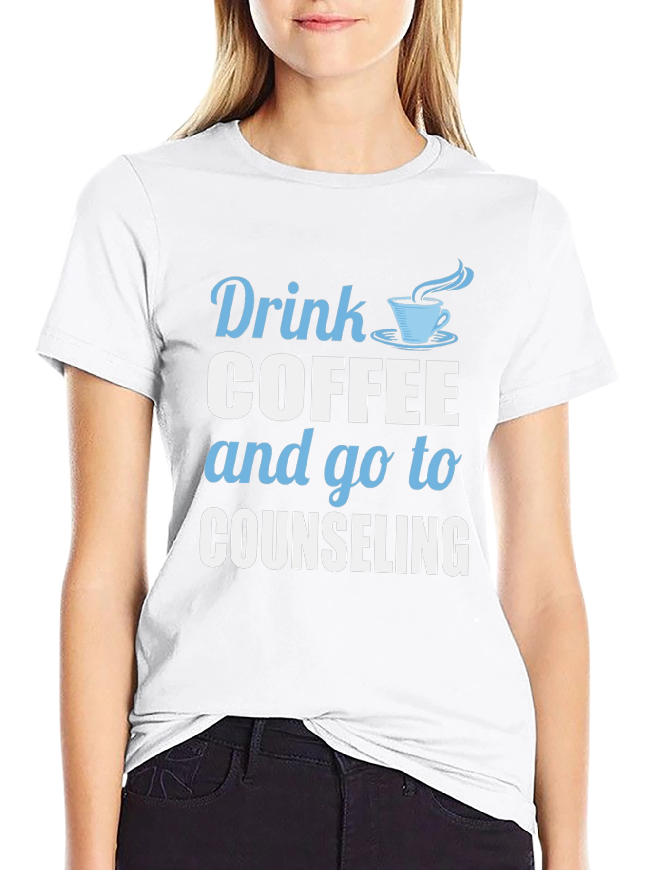 Drink Coffee and Go To Counseling T-Shirt