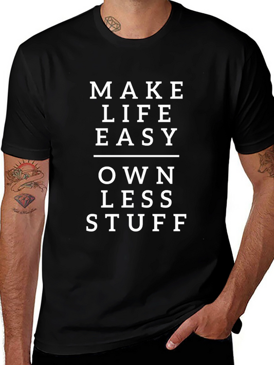 Minimalist Black T-Shirt: Make Life Easy Own Less Stuff