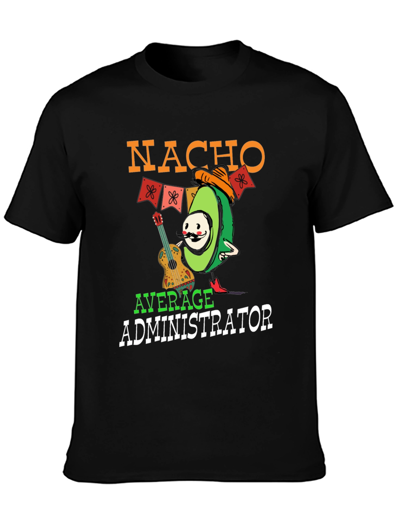 Nacho Average Administrator Funny T-Shirt
