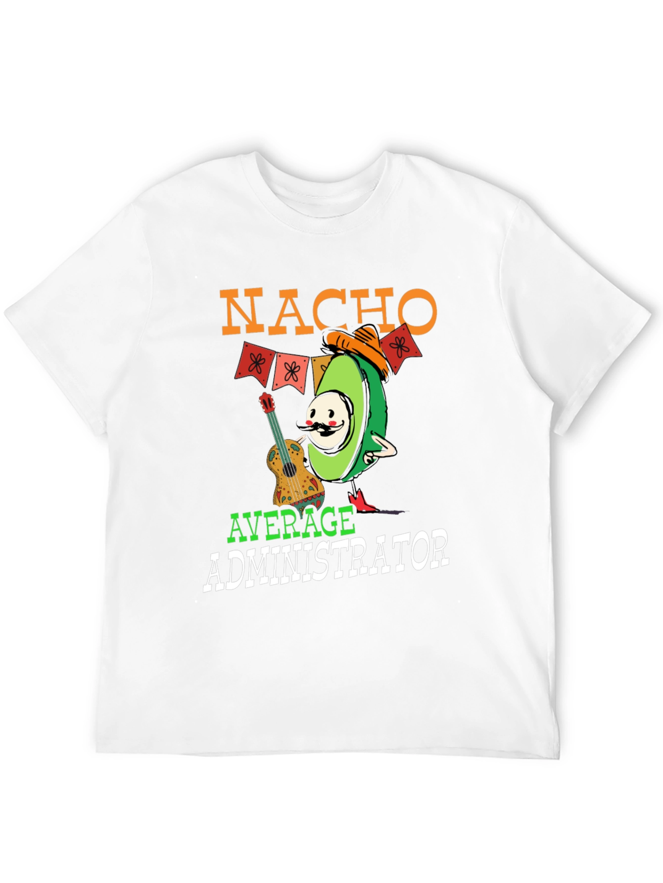 Nacho Average Administrator Funny T-Shirt