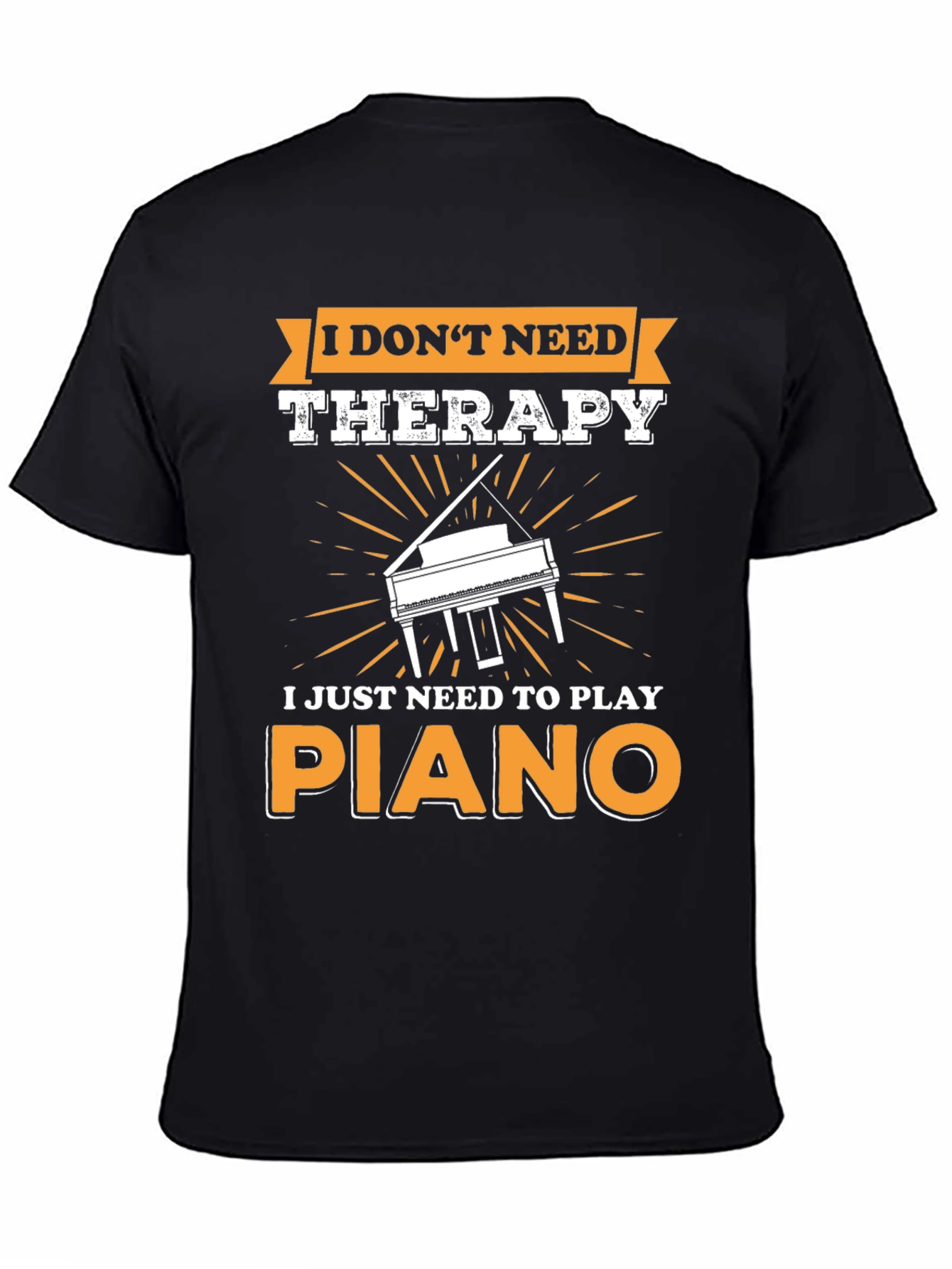 I Dont Need Therapy Piano T-Shirt