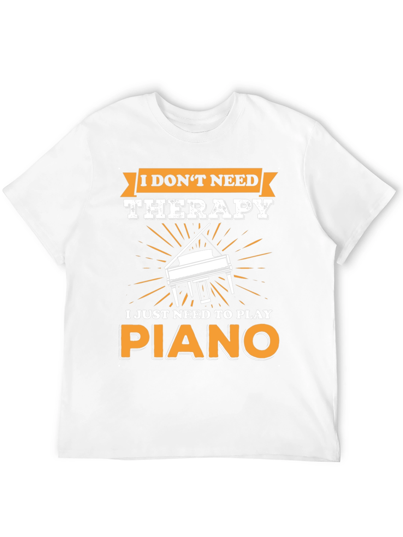 I Dont Need Therapy Piano T-Shirt