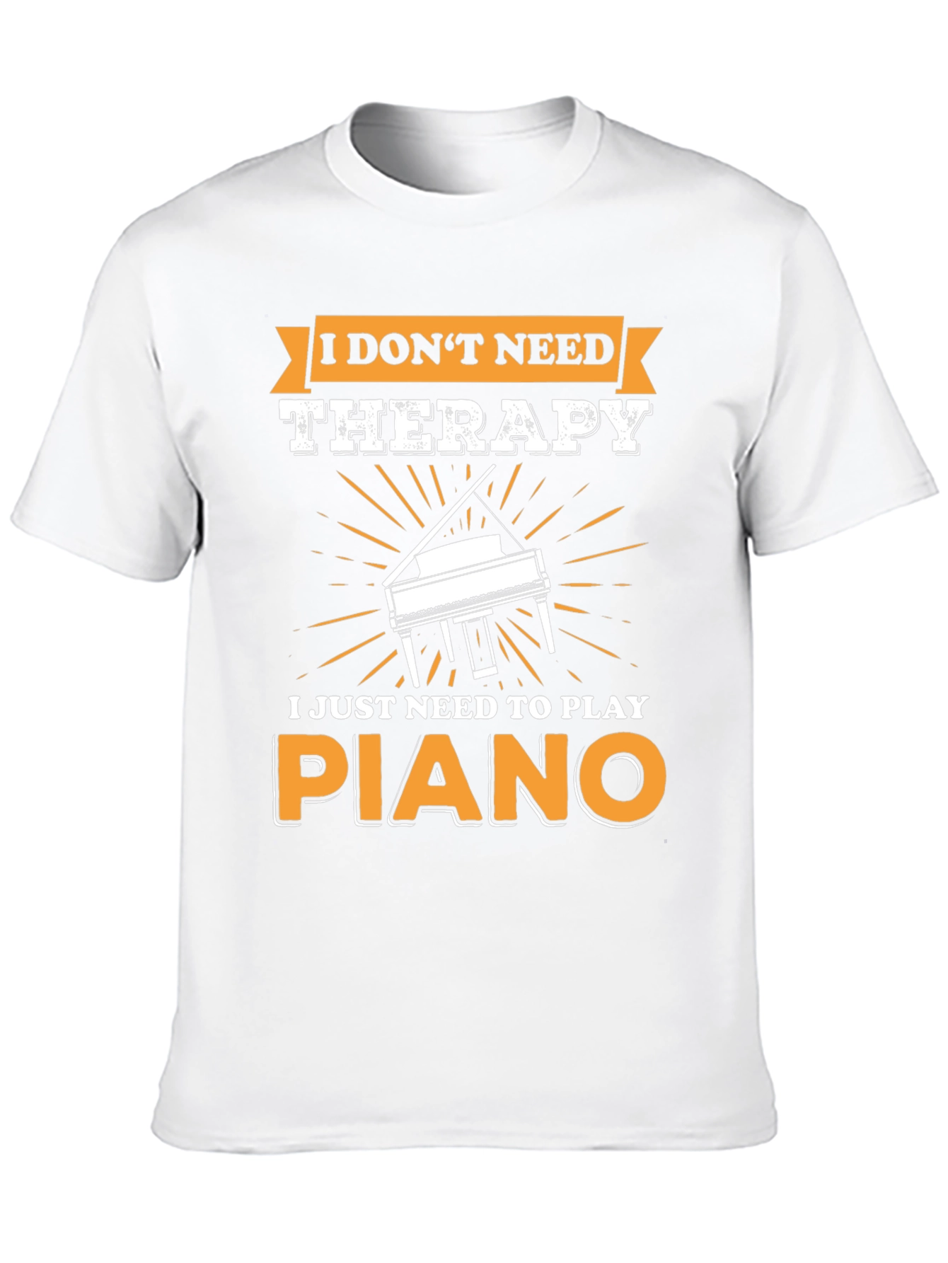I Dont Need Therapy Piano T-Shirt